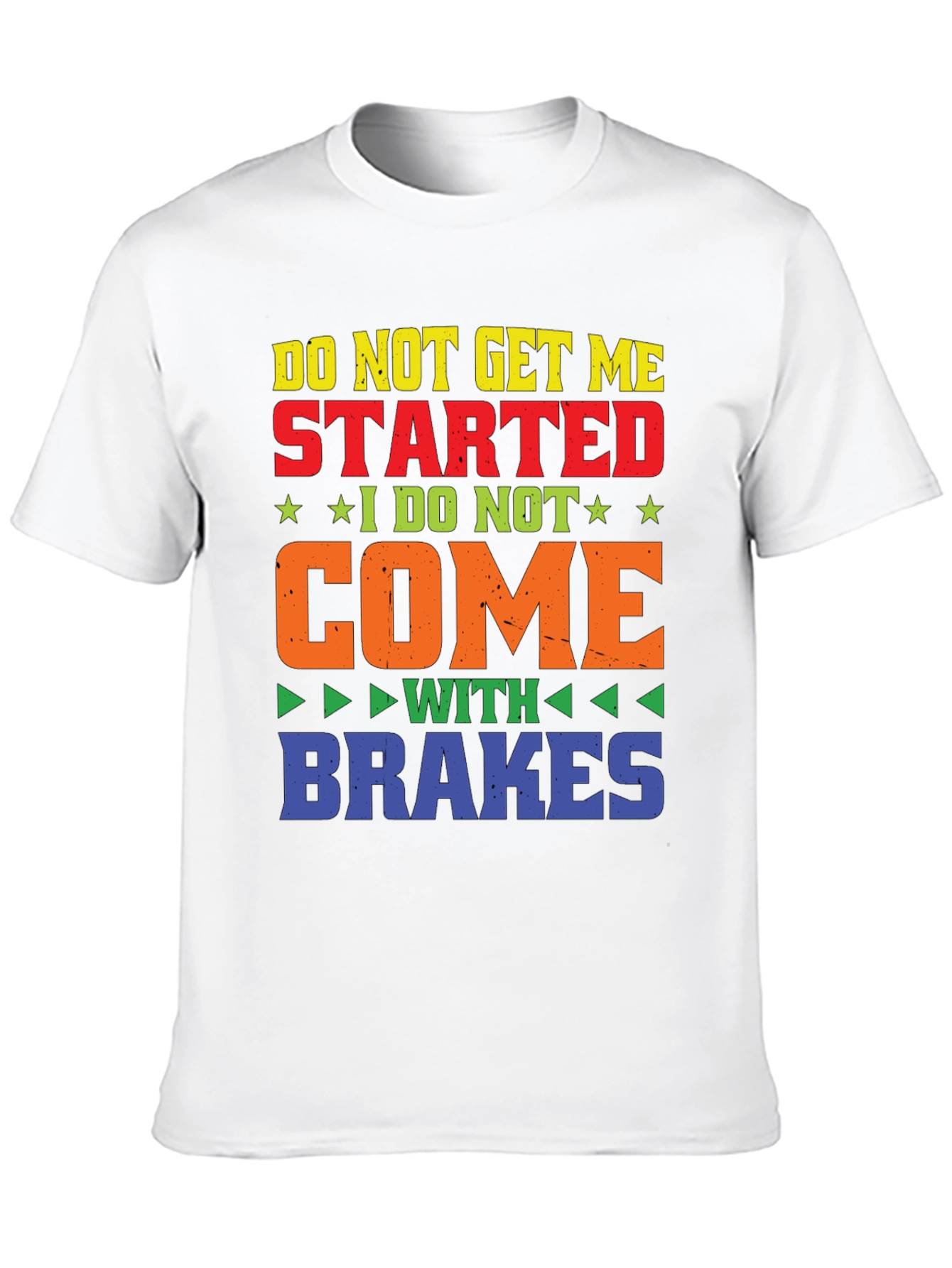 Do Not Get Me Started T-Shirt