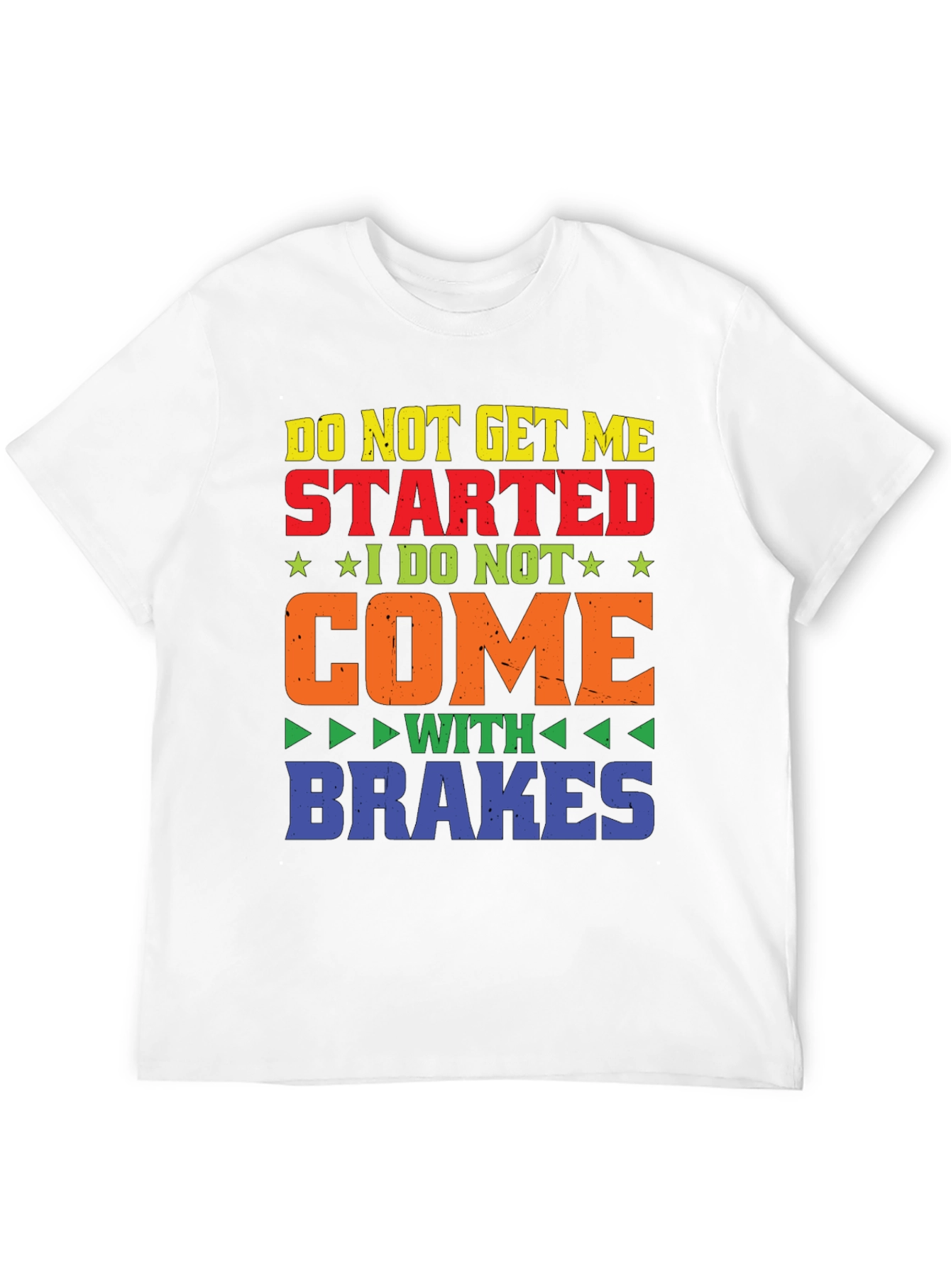 Do Not Get Me Started T-Shirt