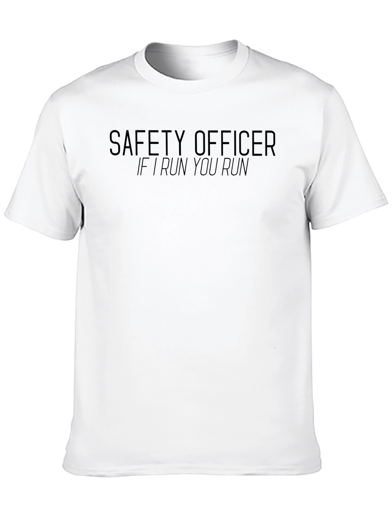 Safety Officer - If I Run You Run T-Shirt