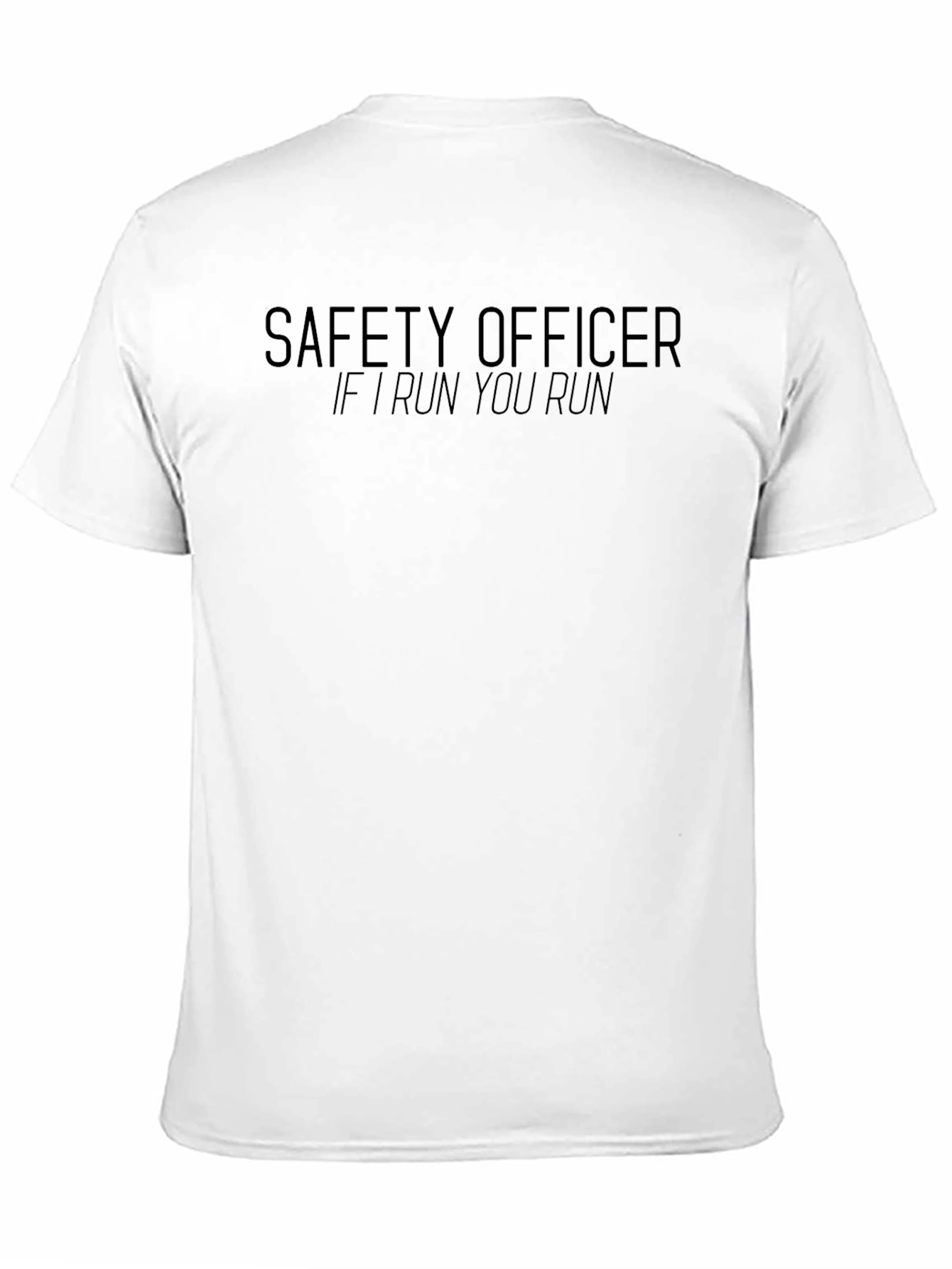 Safety Officer - If I Run You Run T-Shirt