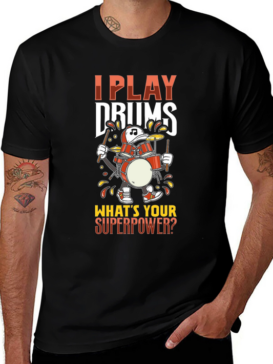 I Play Drums T-Shirt - Whats Your Superpower? Black Tee