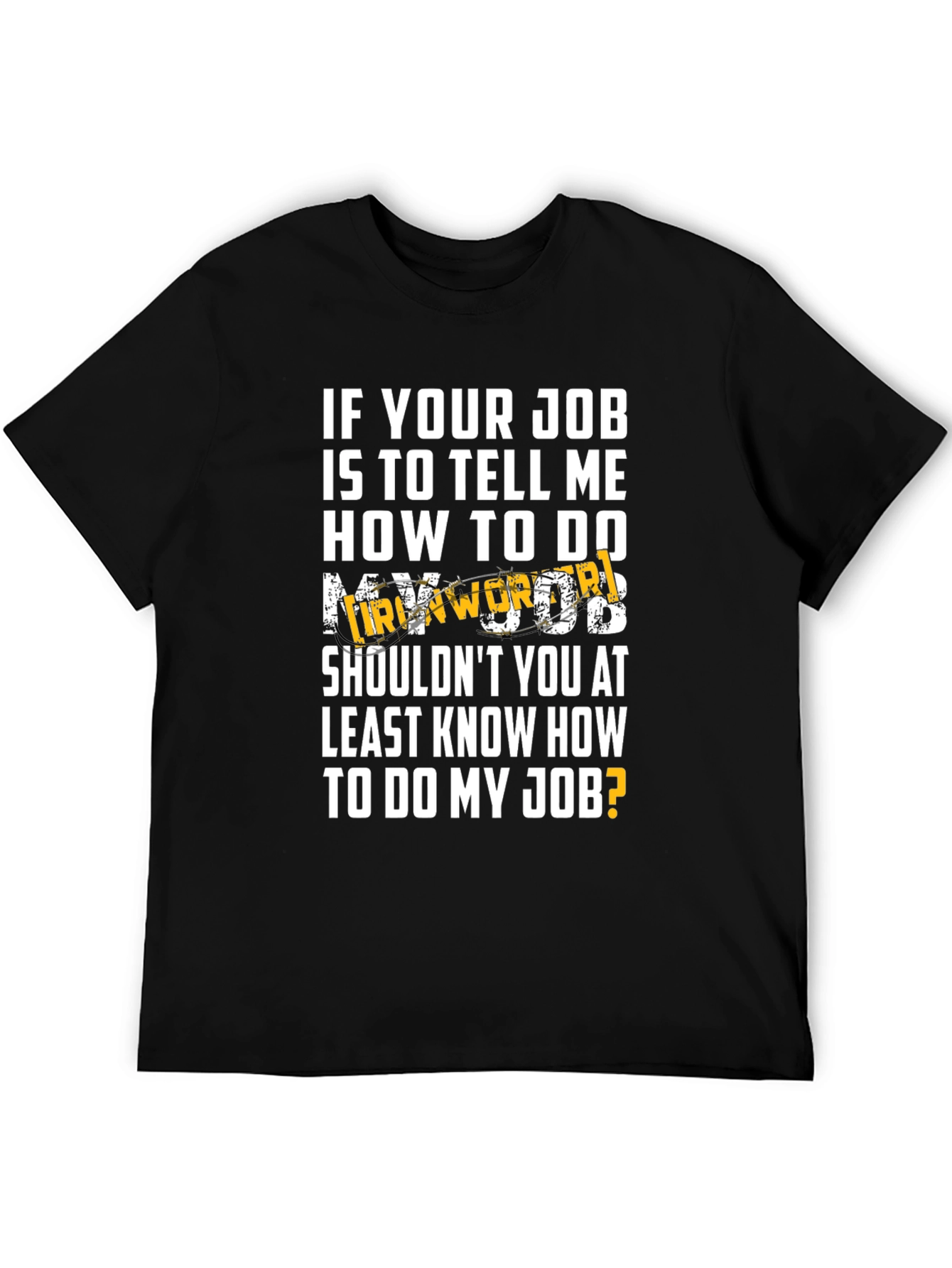 Funny Sarcastic Black T-Shirt: If Your Job...