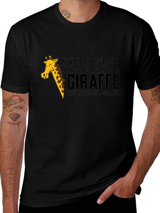 Always Be a Giraffe - Novelty Graphic T-Shirt