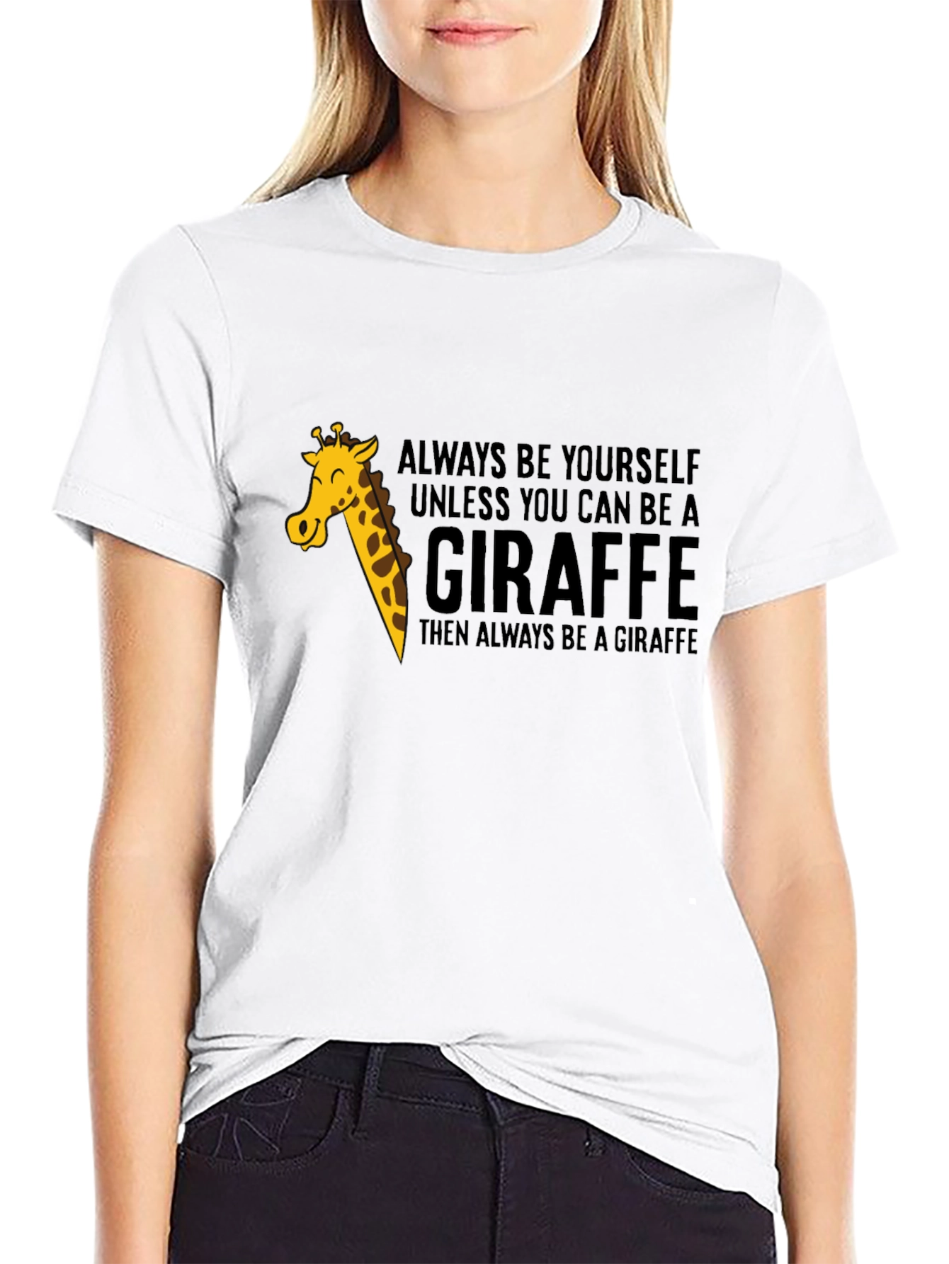 Always Be a Giraffe - Novelty Graphic T-Shirt