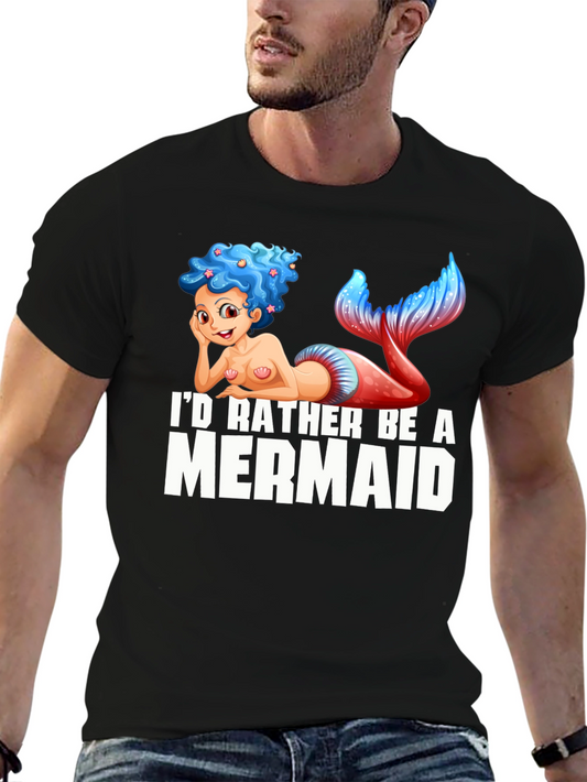 Id Rather Be A Mermaid T-Shirt