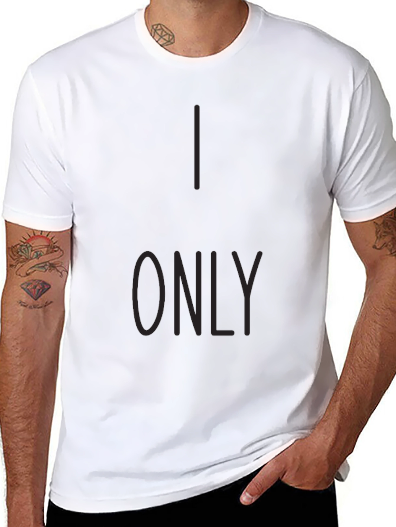 I Only T-Shirt - Stylish Graphic Tee