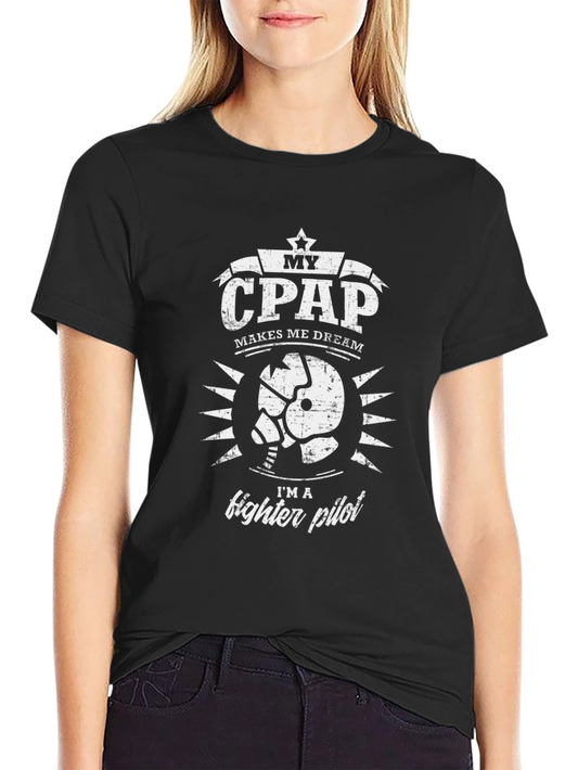 My CPAP Makes Me Dream Im a Fighter Pilot T-Shirt