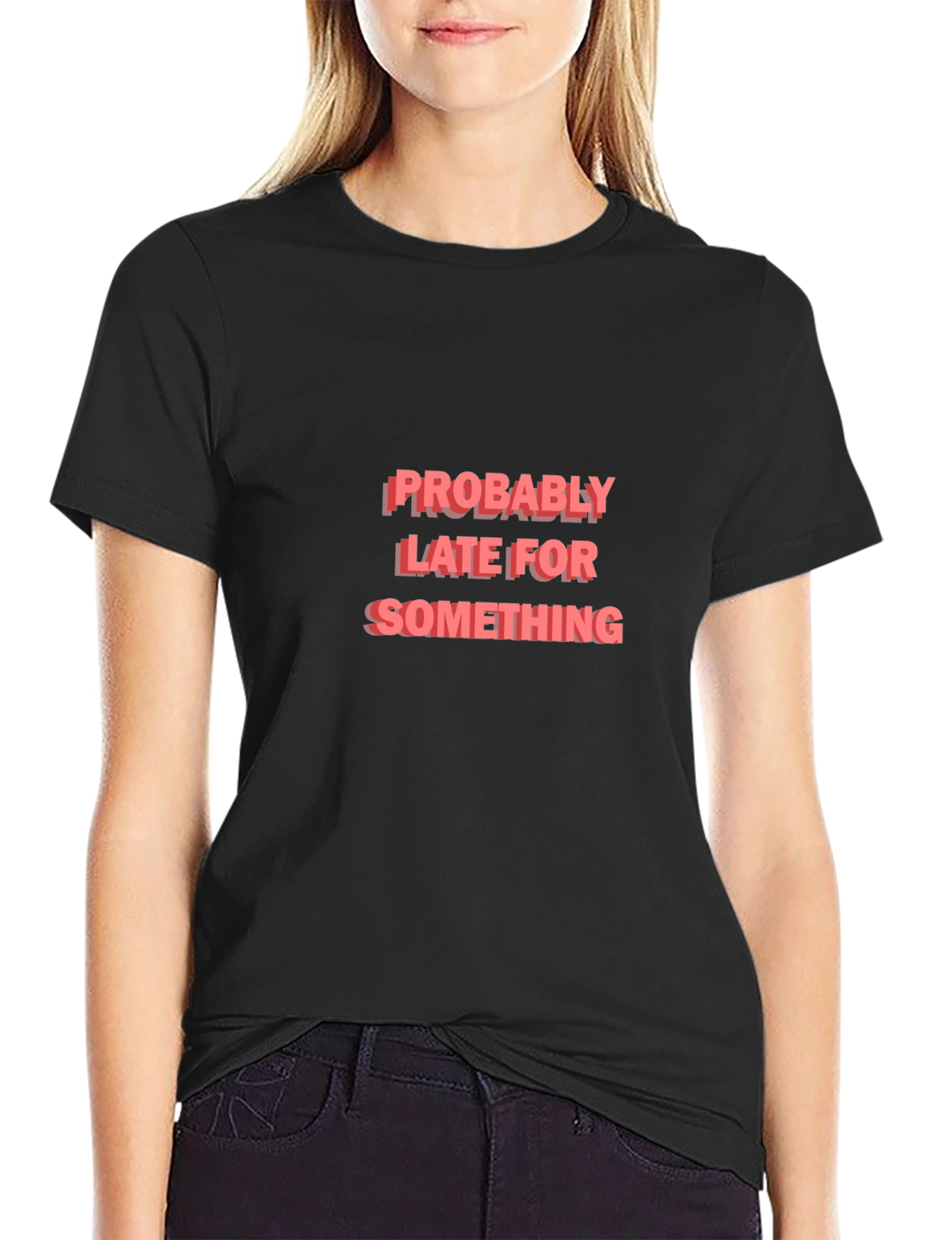 Funny Probably Late Black Graphic Tee