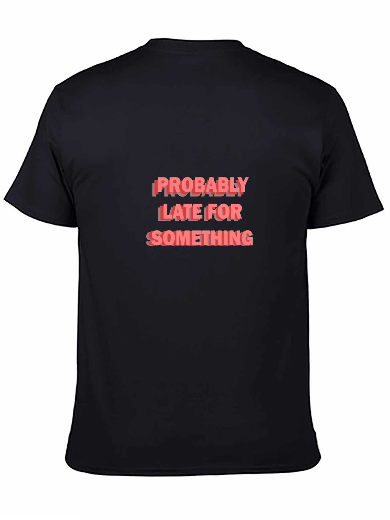Funny Probably Late Black Graphic Tee