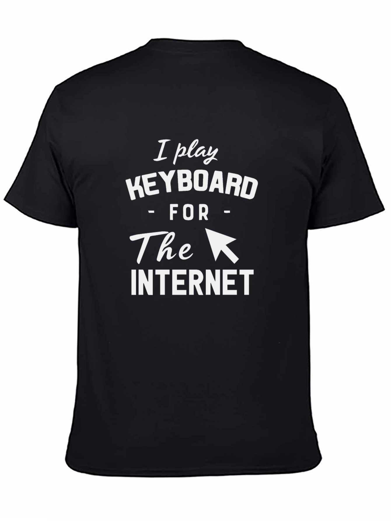 I Play Keyboard for the Internet T-Shirt