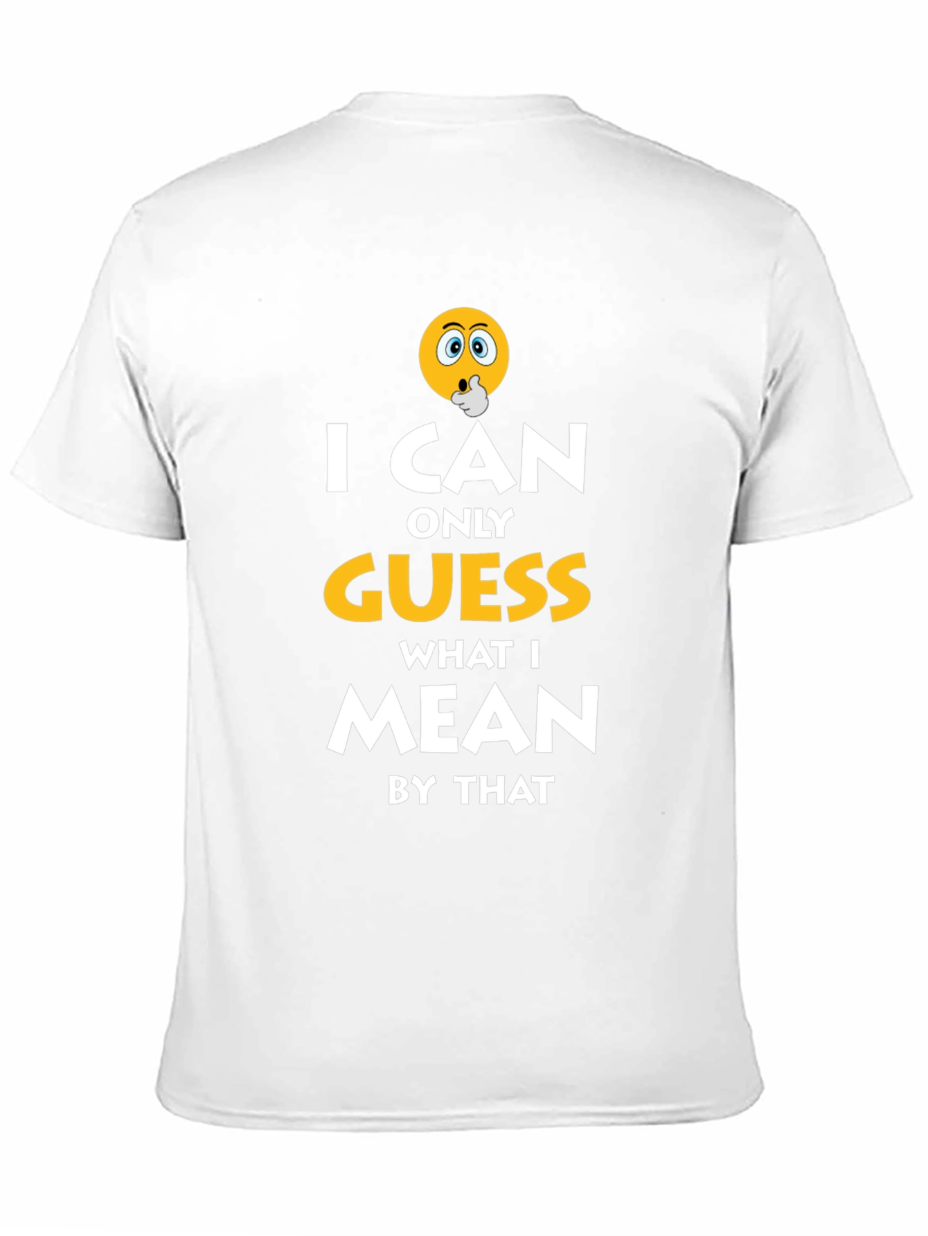 I Can Only Guess Funny Graphic T-Shirt