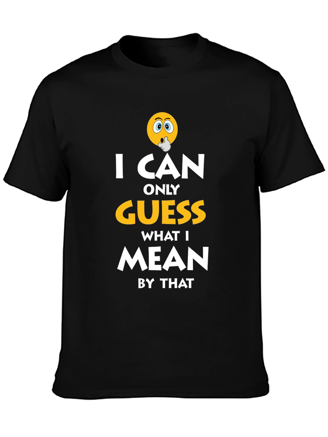 I Can Only Guess Funny Graphic T-Shirt