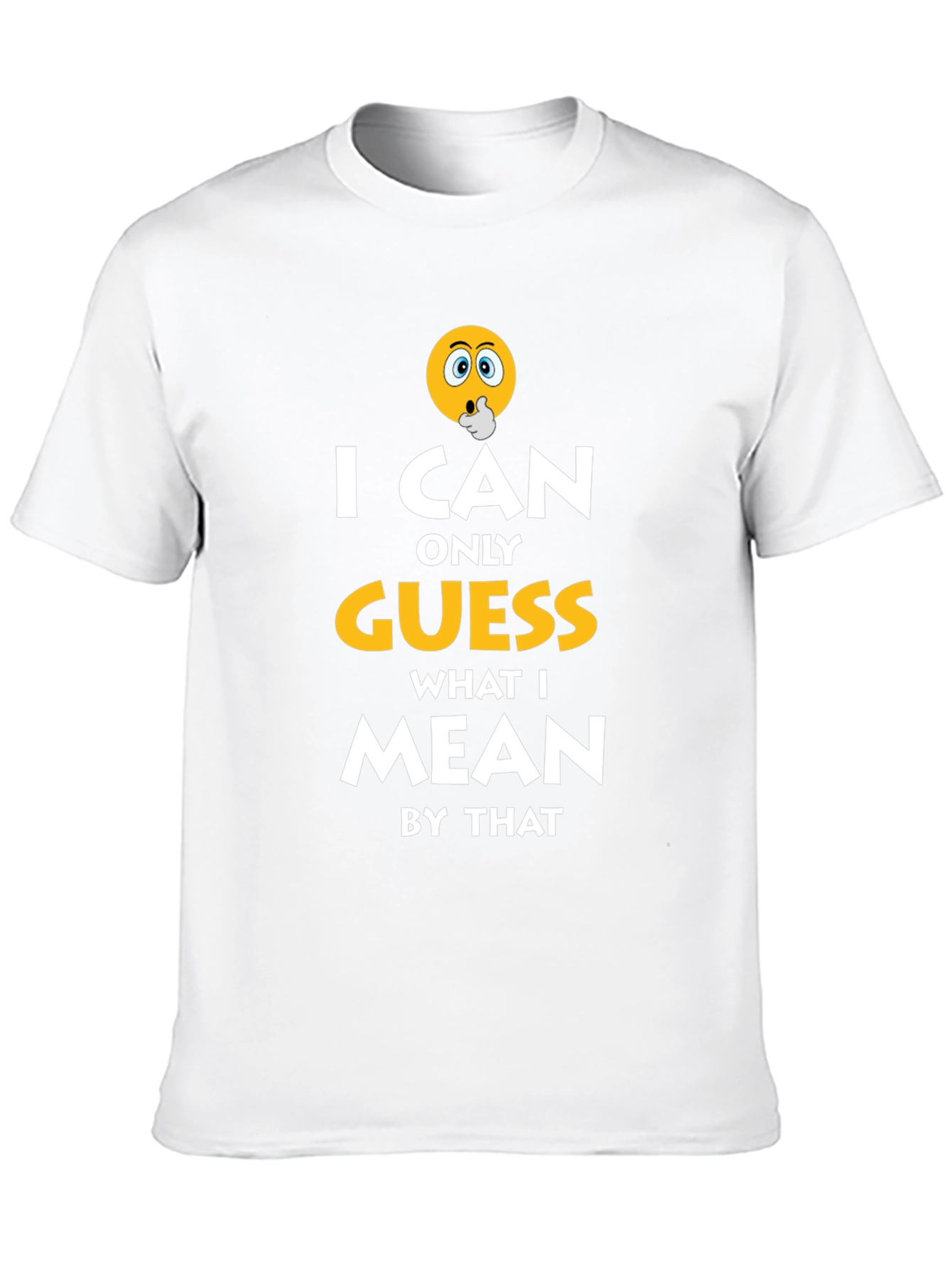 I Can Only Guess Funny Graphic T-Shirt