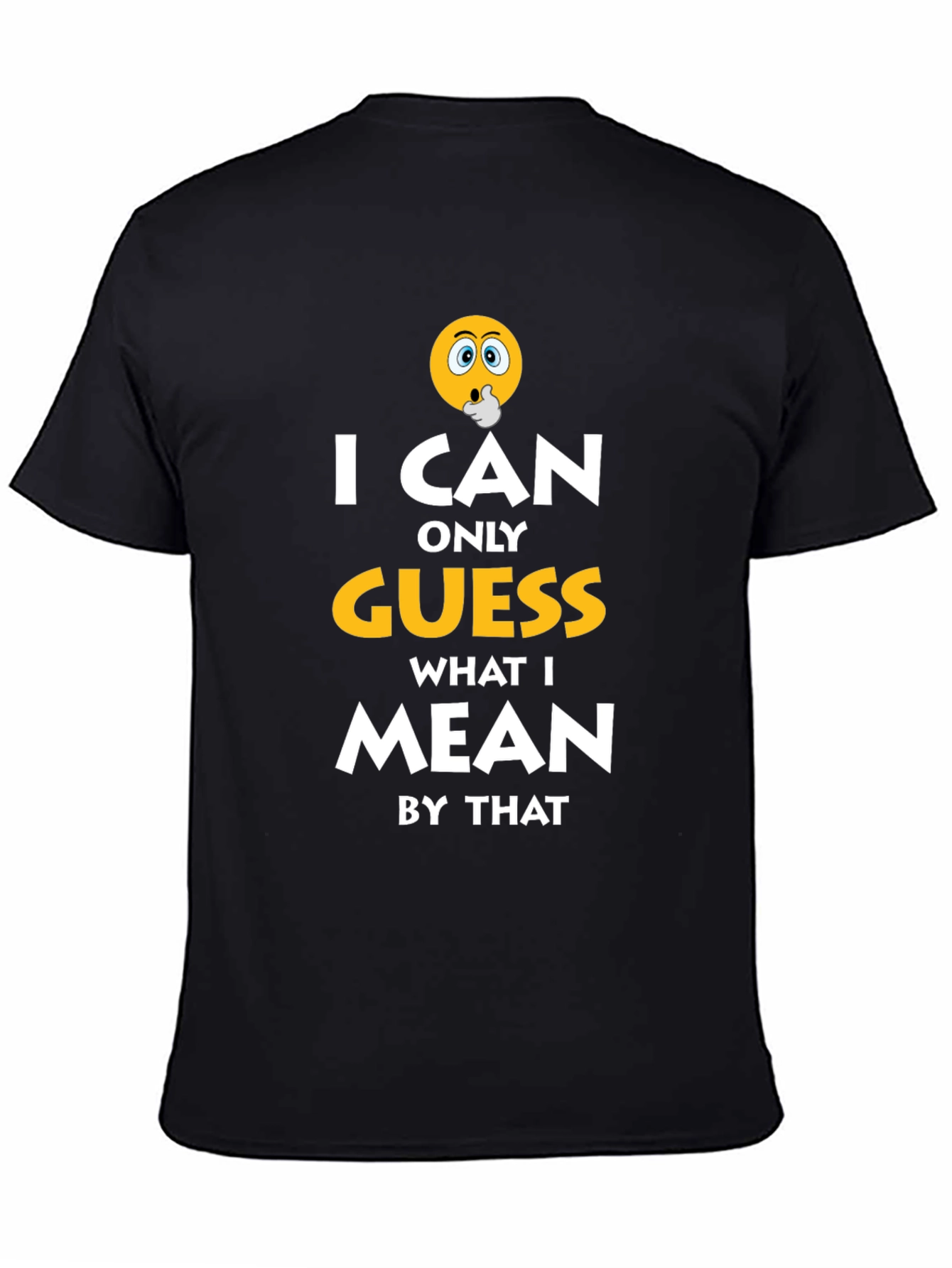 I Can Only Guess Funny Graphic T-Shirt
