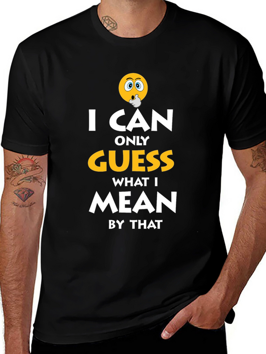 I Can Only Guess Funny Graphic T-Shirt
