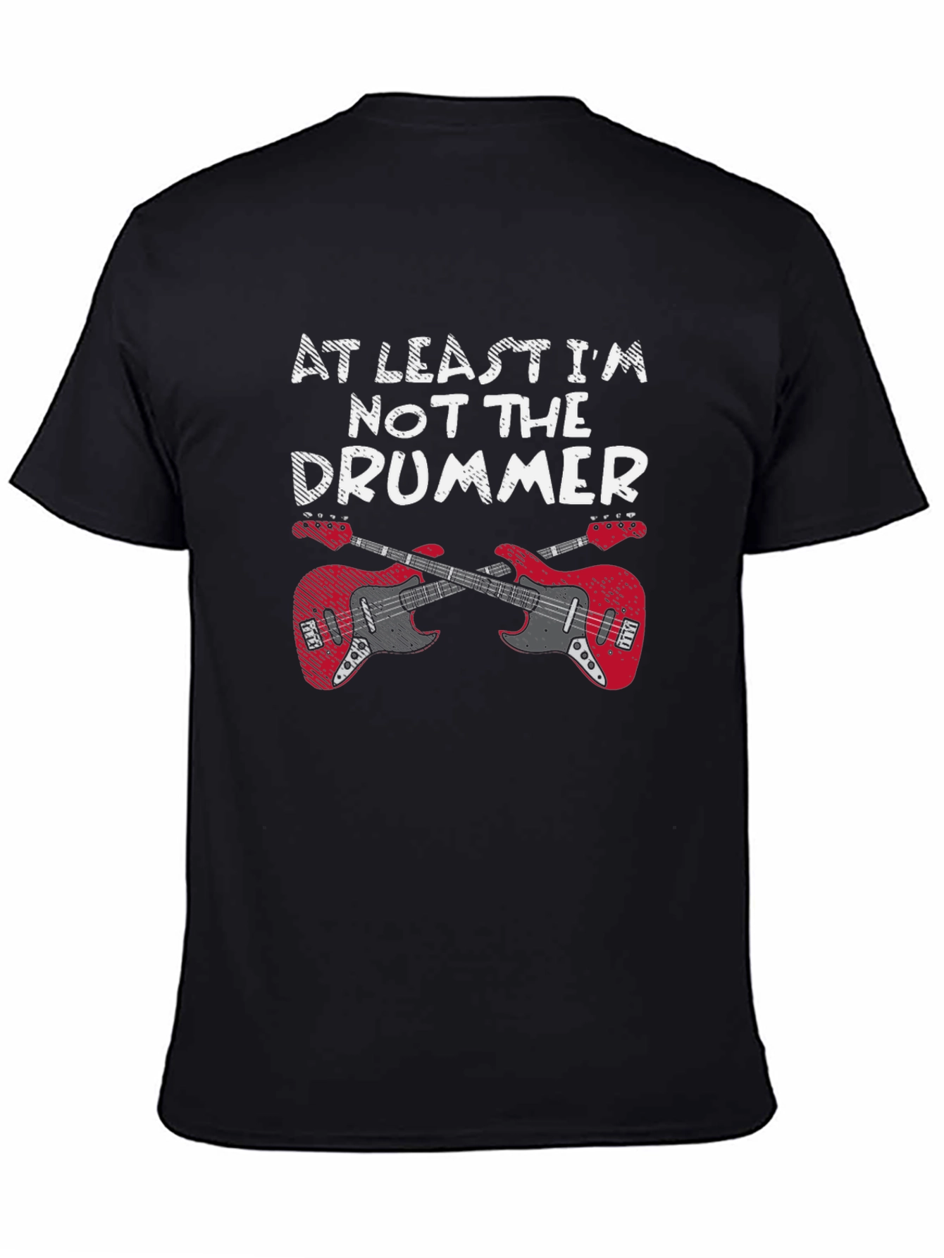 At Least Im Not The Drummer Guitar T-Shirt