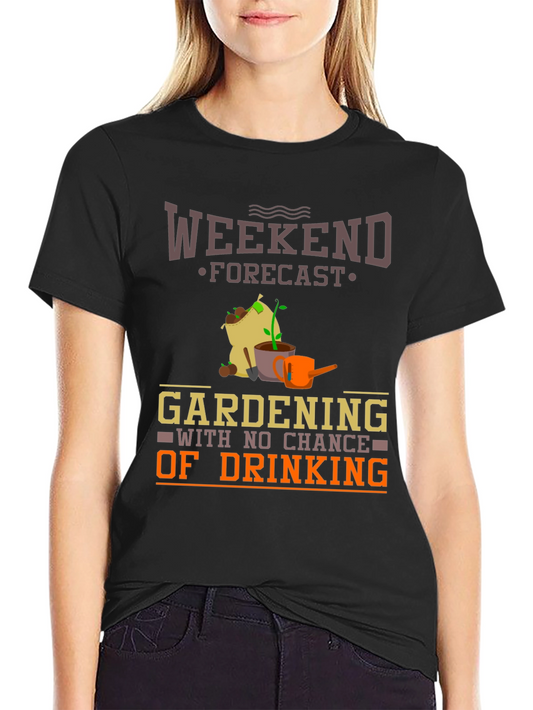Weekend Gardening T-Shirt - No Chance of Drinking!