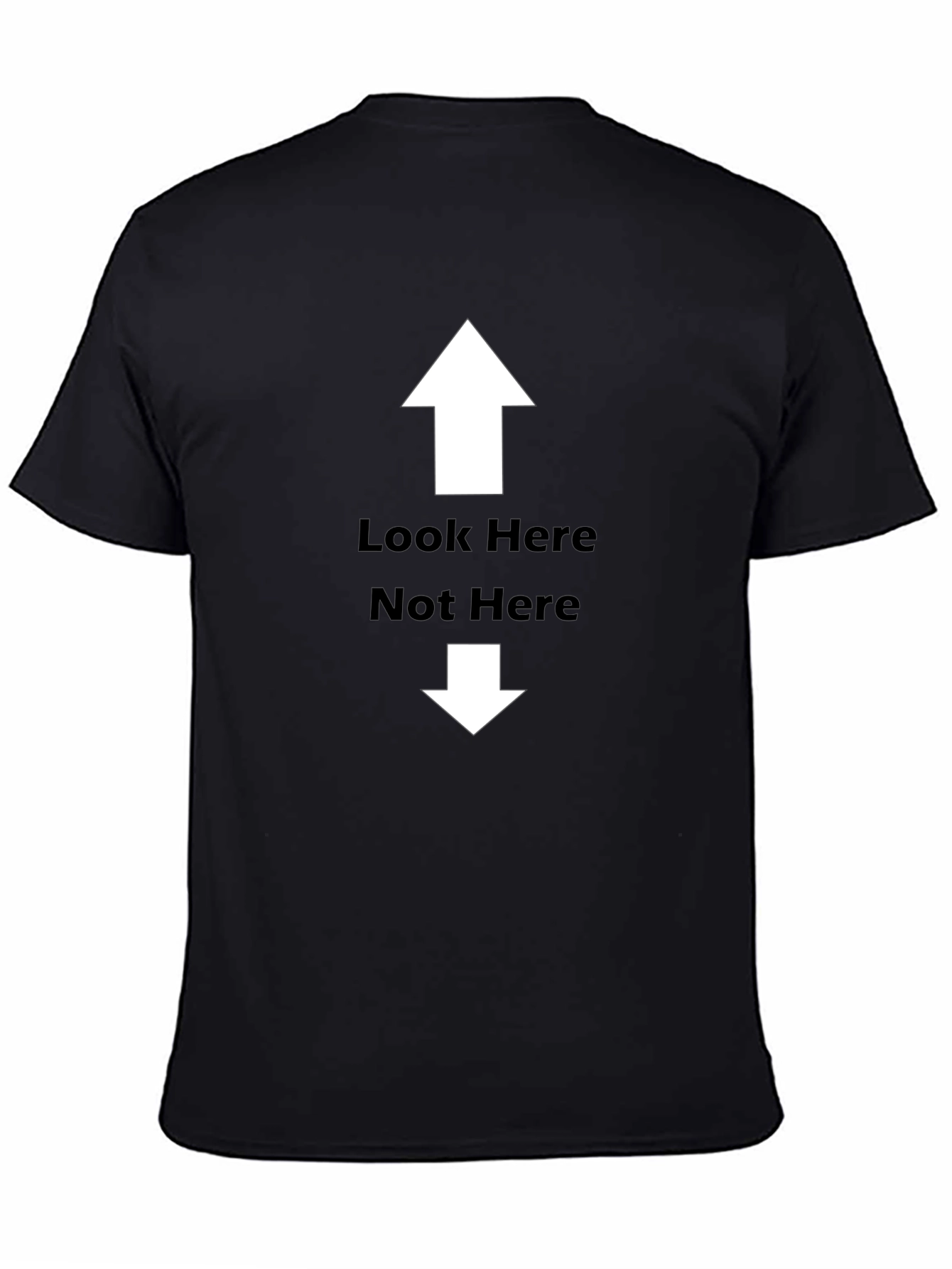 Funny Graphic Tee - Look Here Not Here