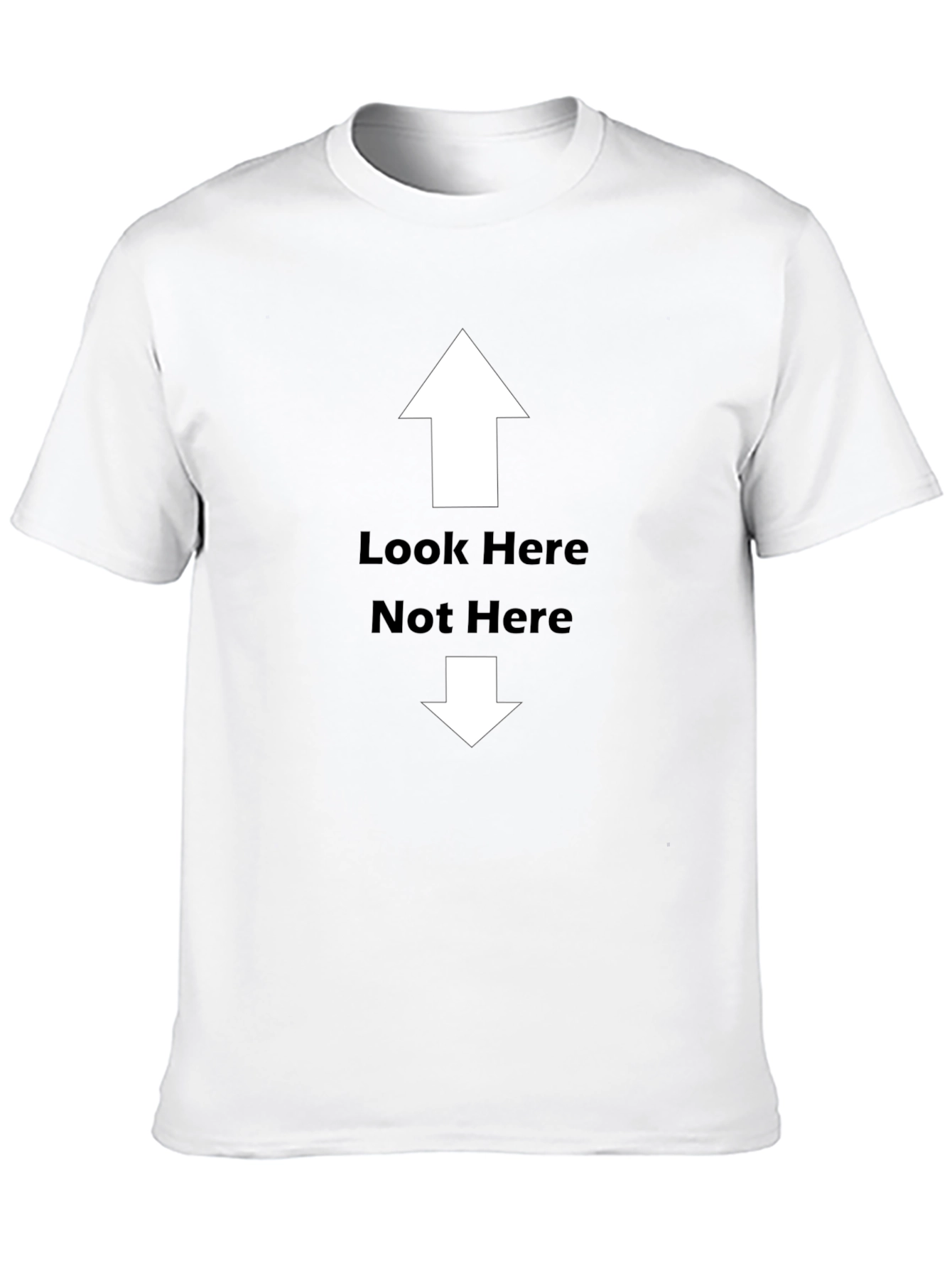 Funny Graphic Tee - Look Here Not Here