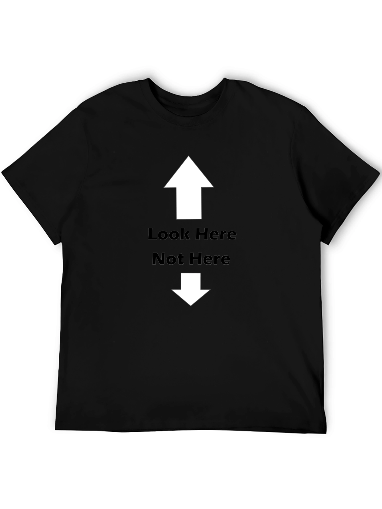 Funny Graphic Tee - Look Here Not Here