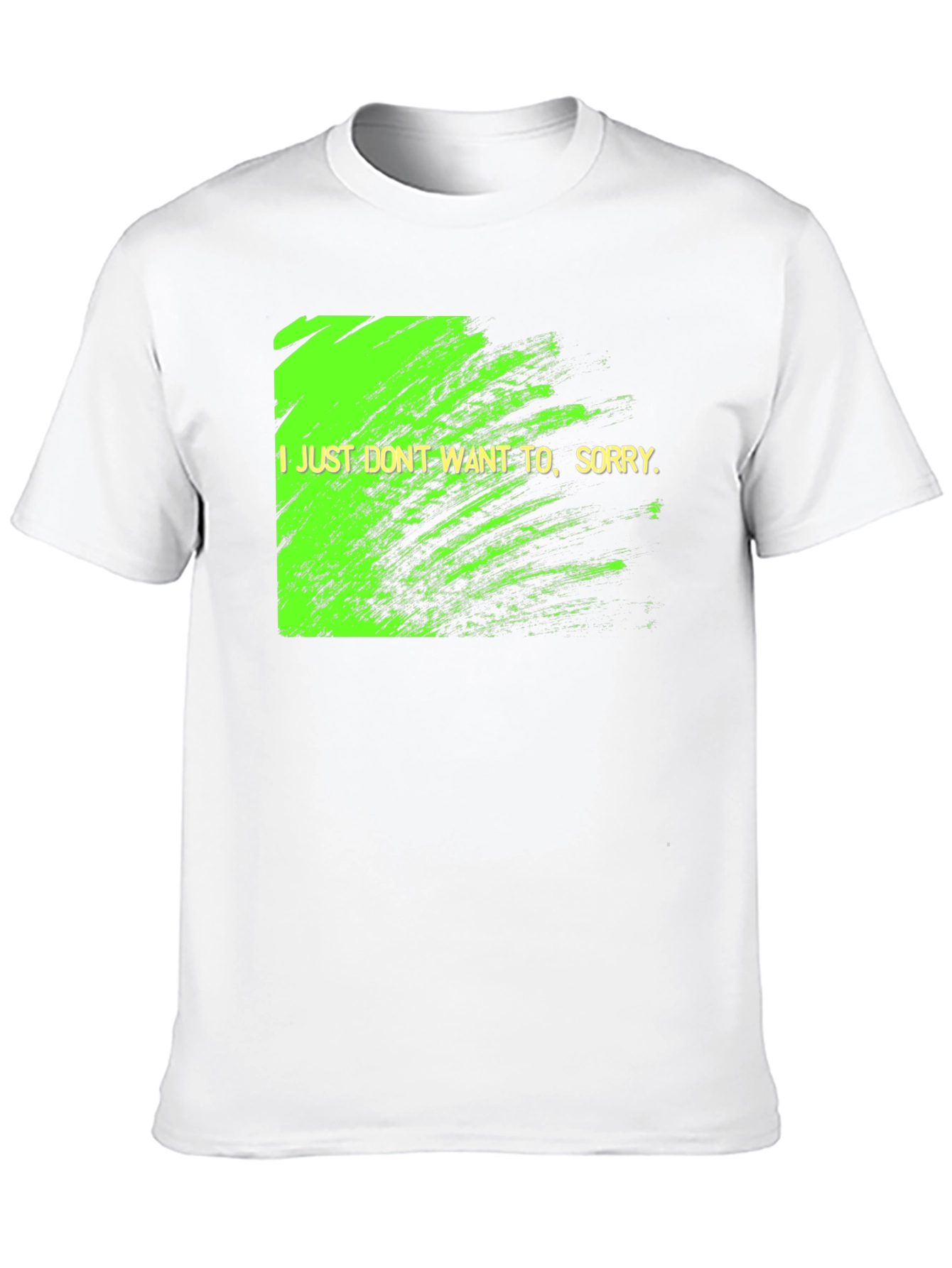 I Just Dont Want To Graphic Tee