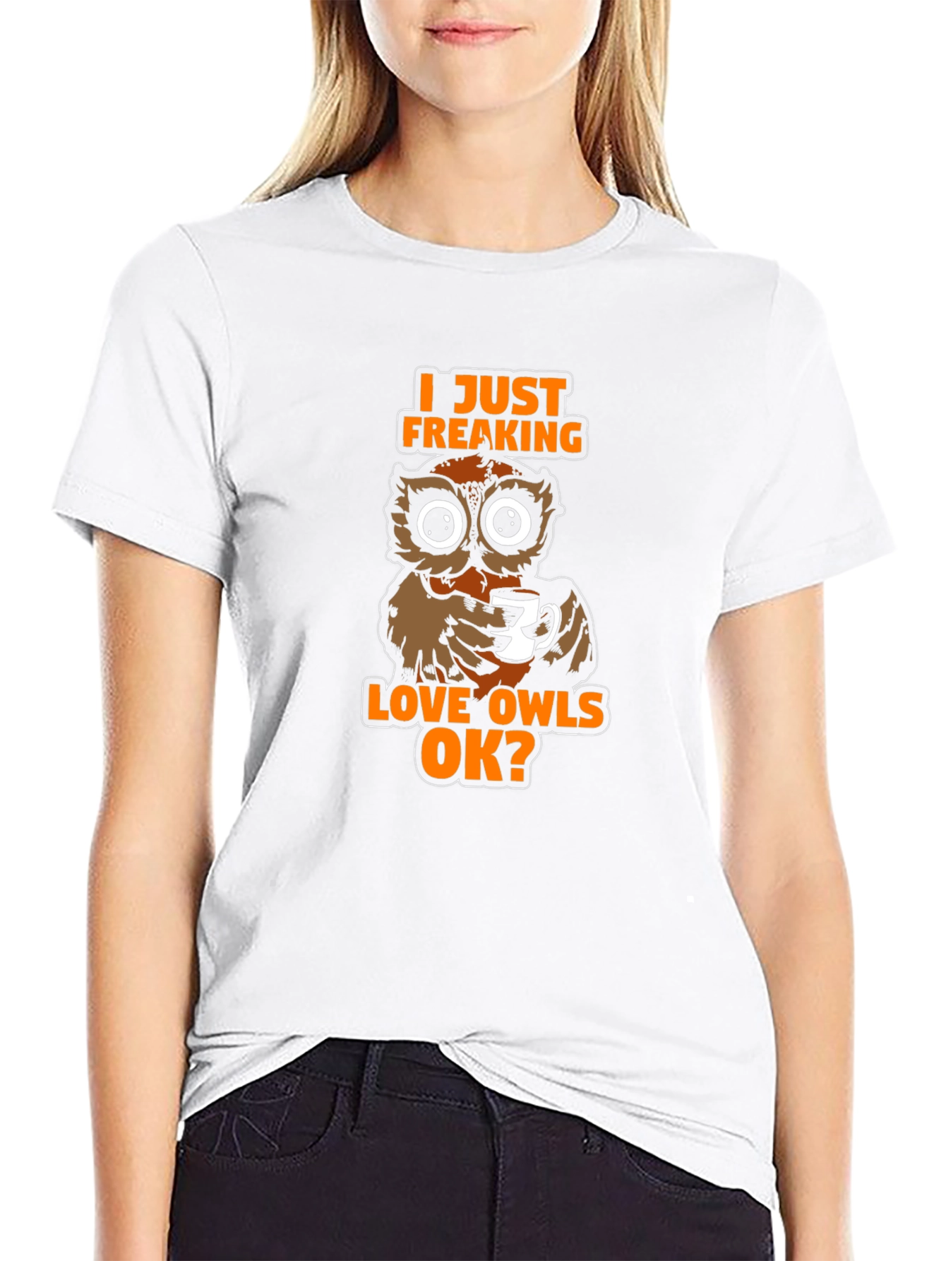 I Just Freaking Love Owls OK? T-Shirt