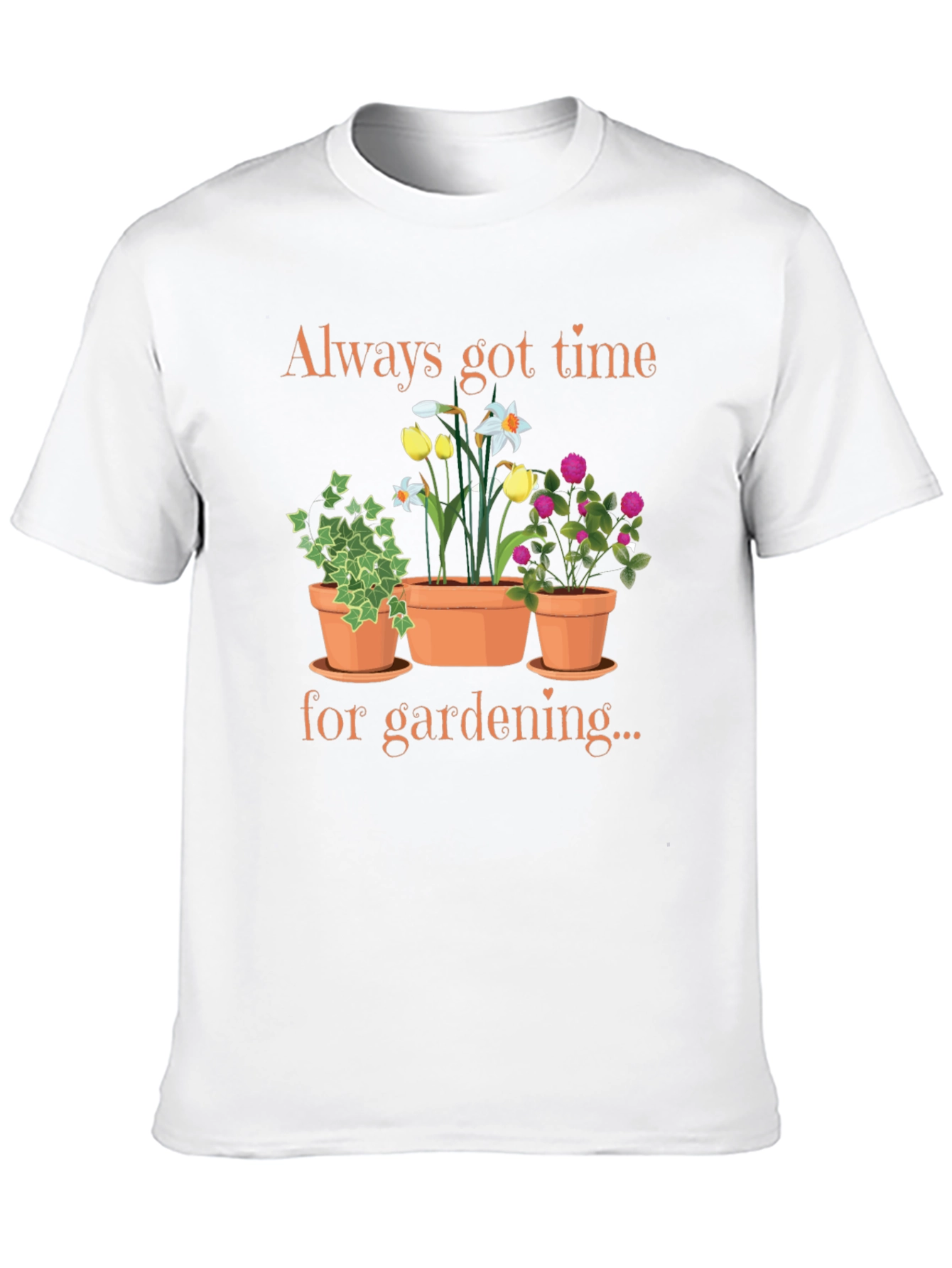 Gardening Lover T-Shirt - Always Got Time