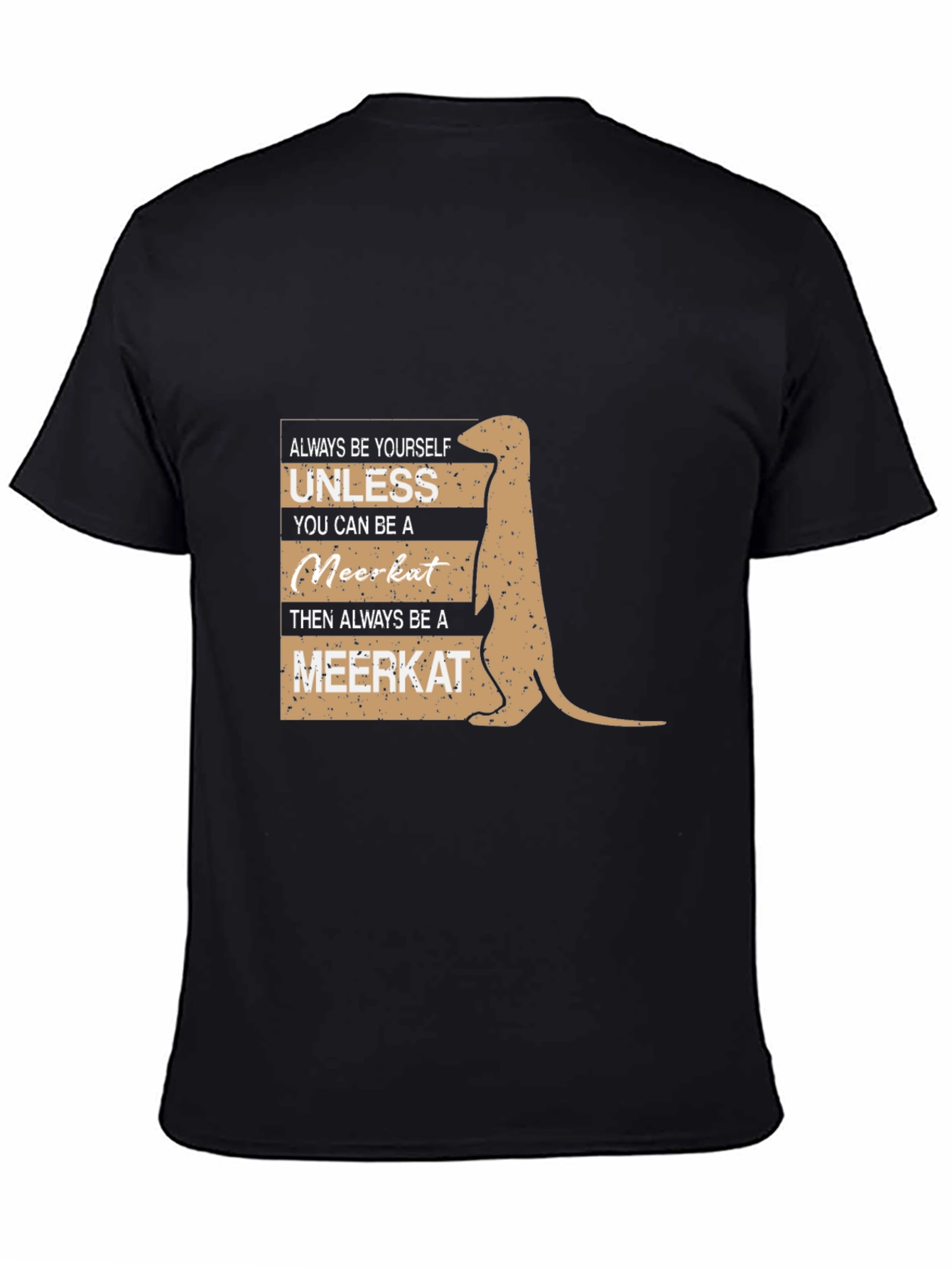 Meerkat T-Shirt - Always Be Yourself
