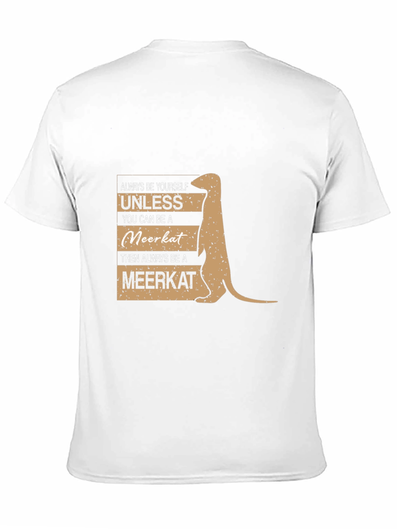 Meerkat T-Shirt - Always Be Yourself