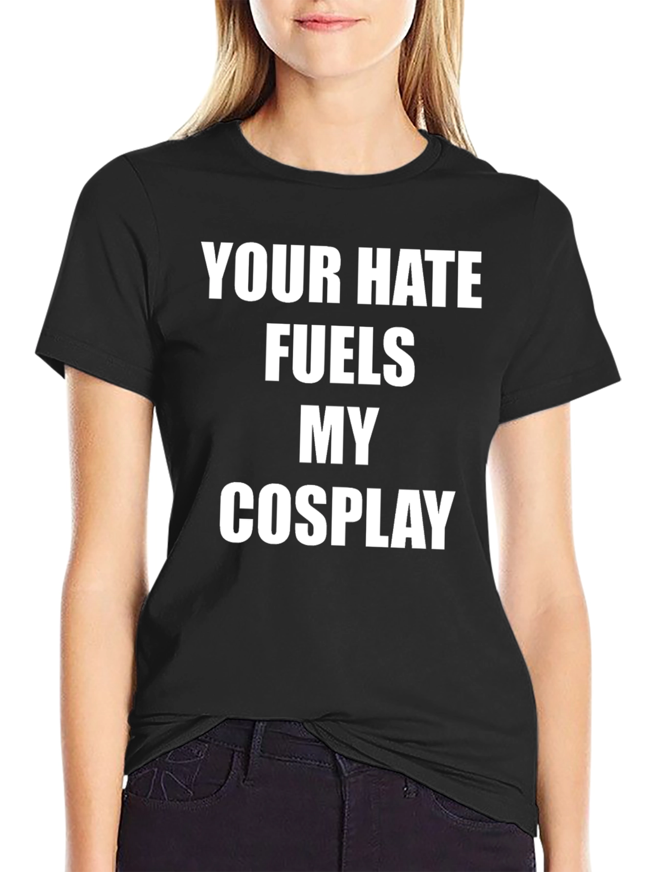 Your Hate Fuels My Cosplay Graphic T-Shirt
