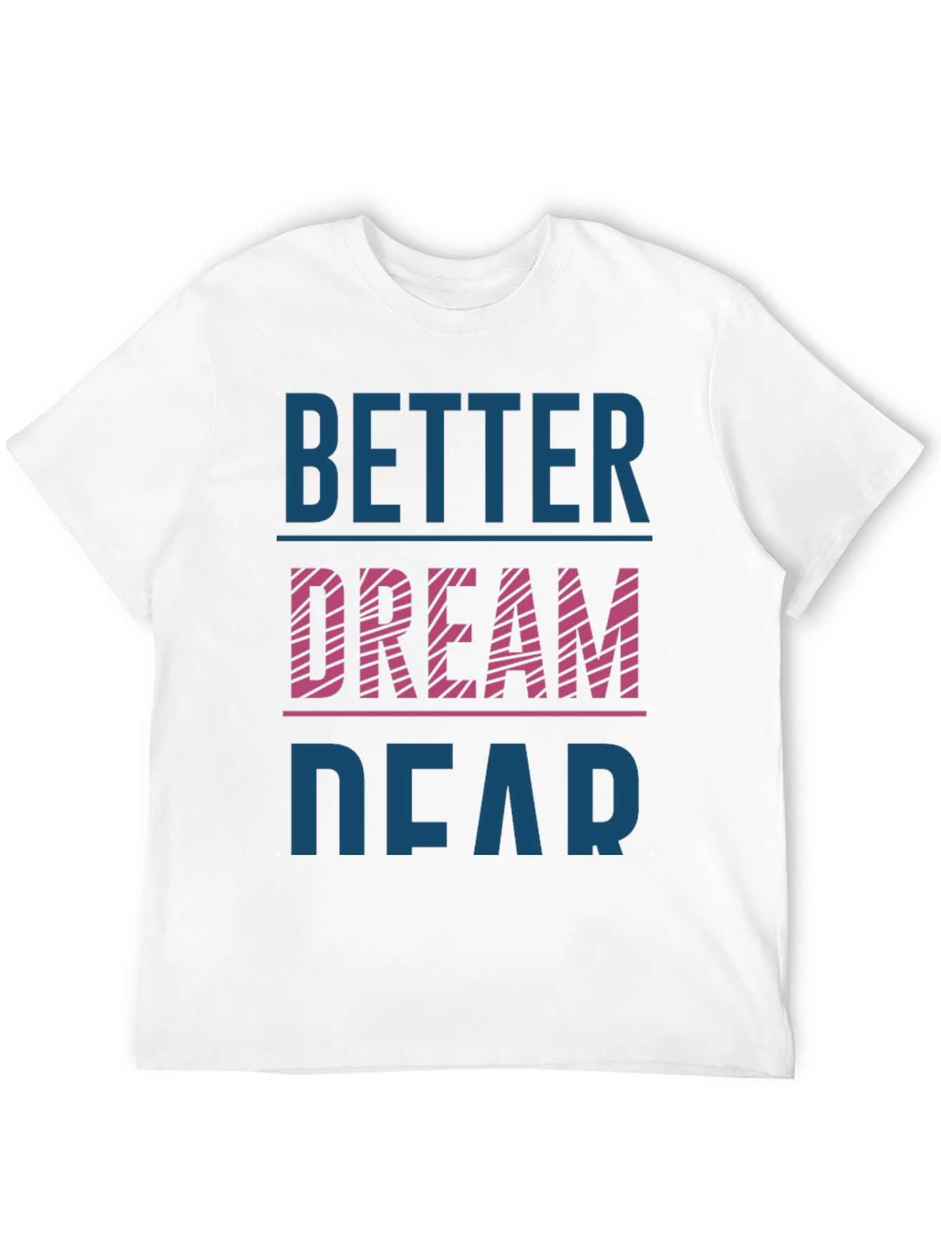 Better Dream Dear Graphic T-Shirt