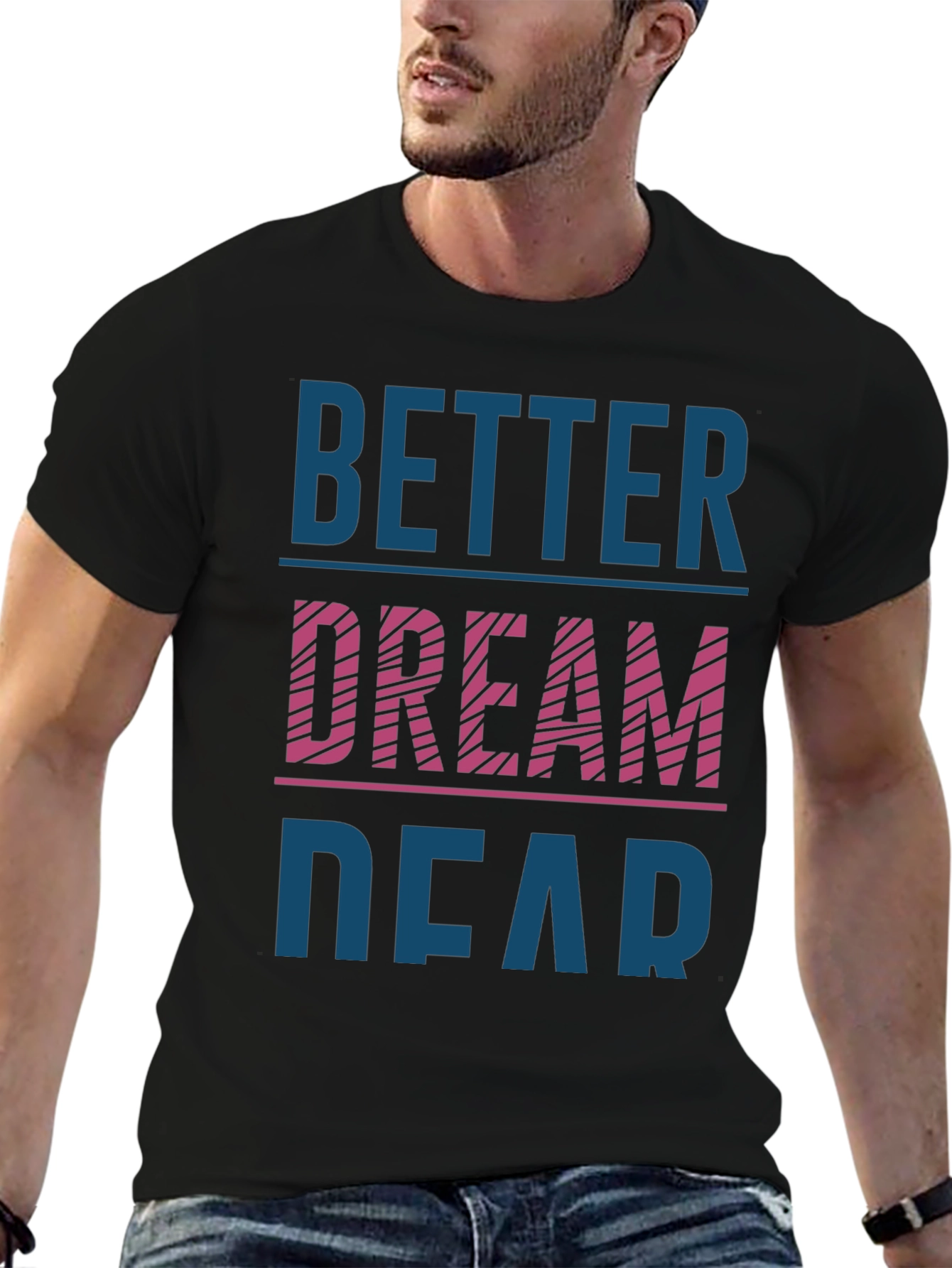 Better Dream Dear Graphic T-Shirt