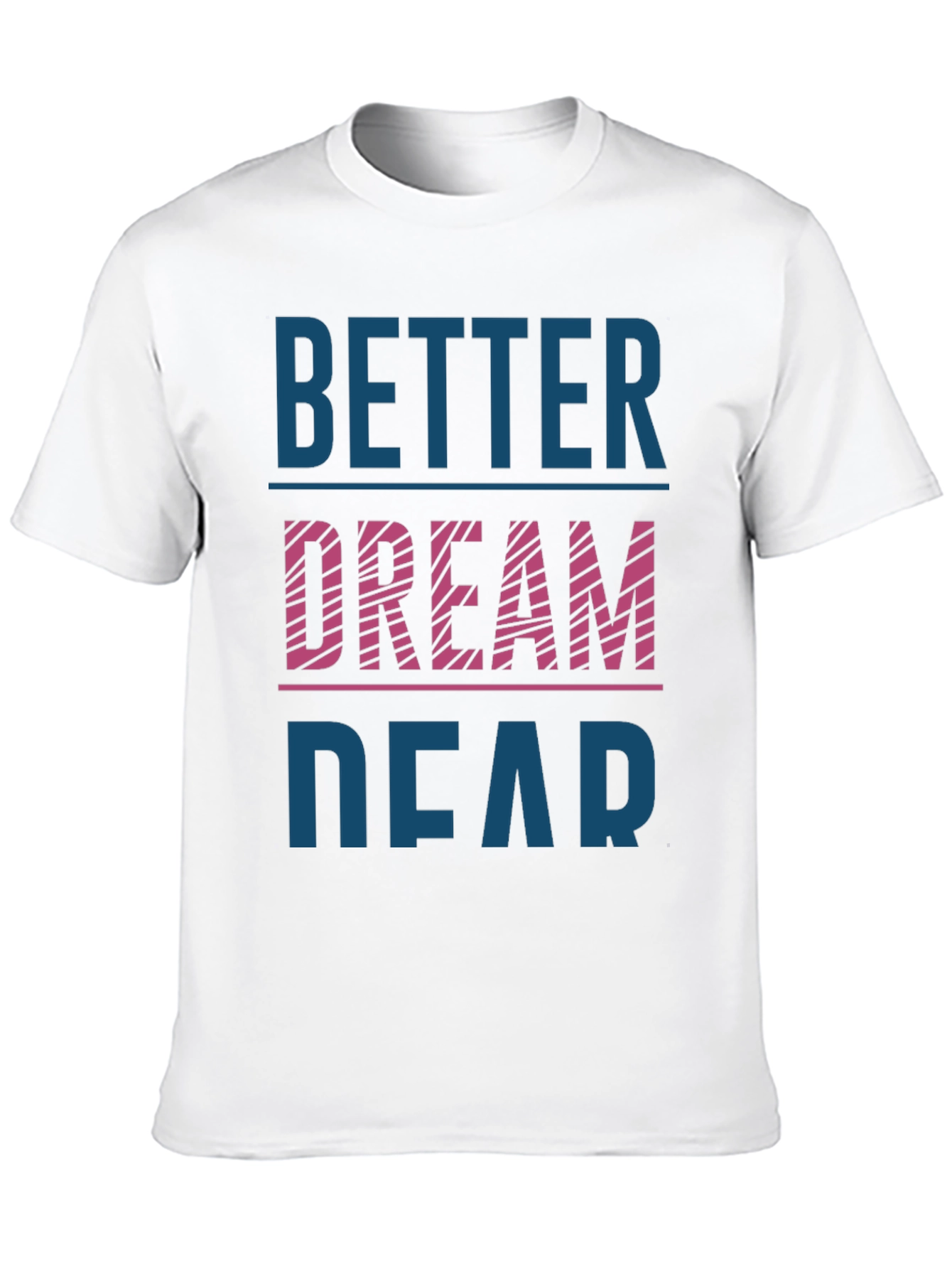 Better Dream Dear Graphic T-Shirt