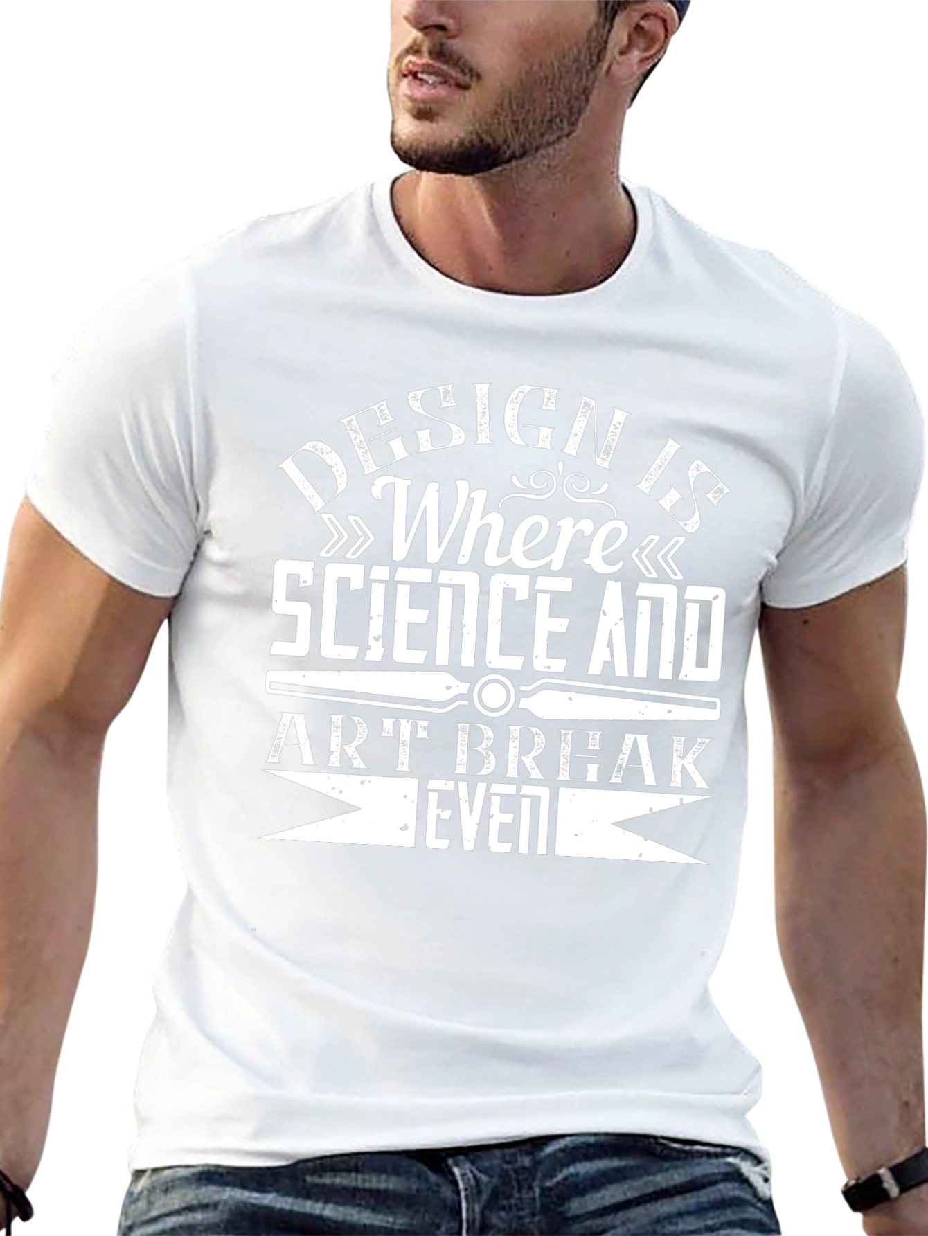 Design is Where Science and Art Break Even T-Shirt