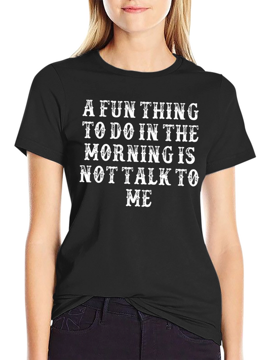 Funny Morning T-Shirt - Do Not Talk To Me!