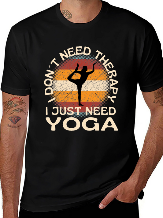 Yoga Therapy T-Shirt:  I Dont Need Therapy I Just Need Yoga