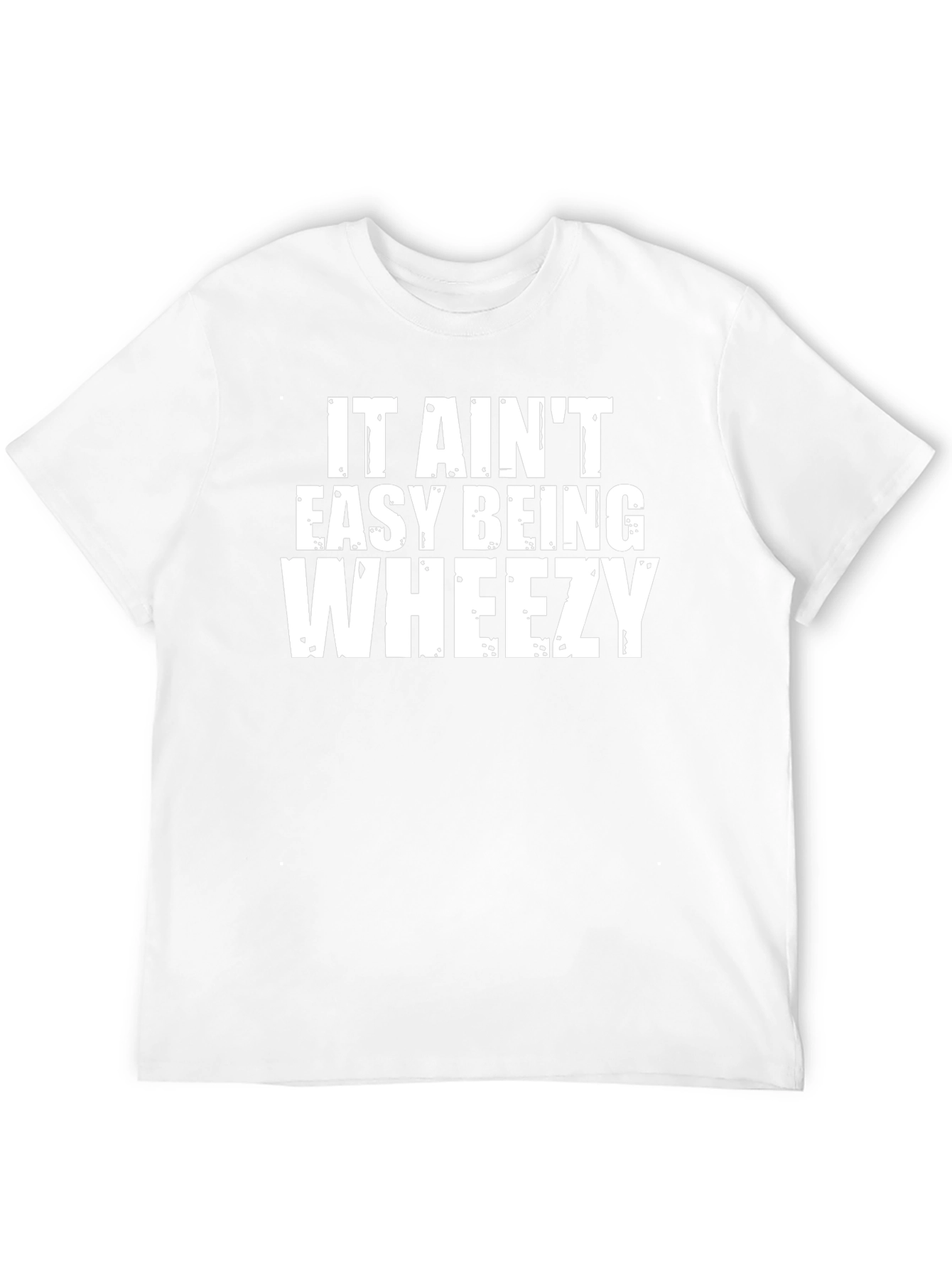 It Aint Easy Being Wheezy Graphic Tee