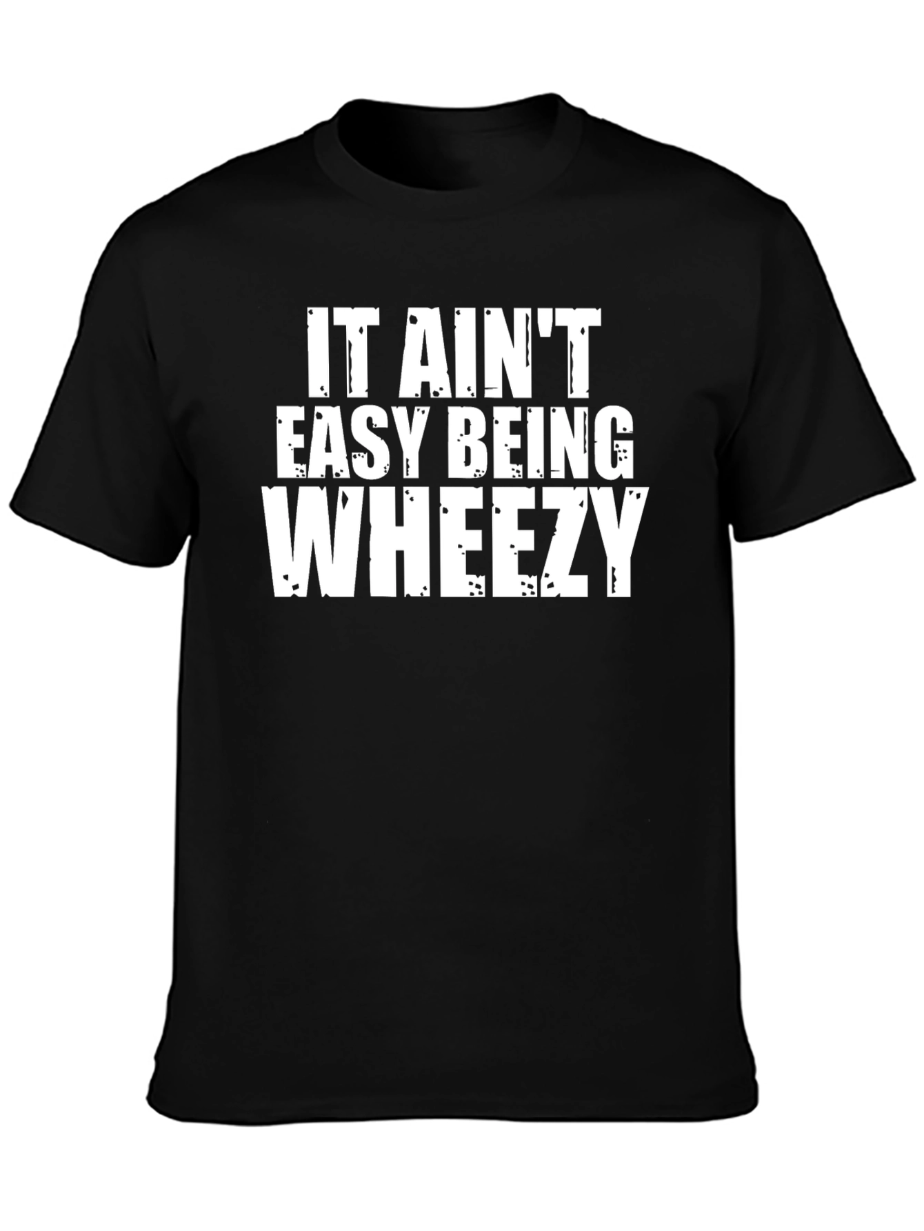 It Aint Easy Being Wheezy Graphic Tee