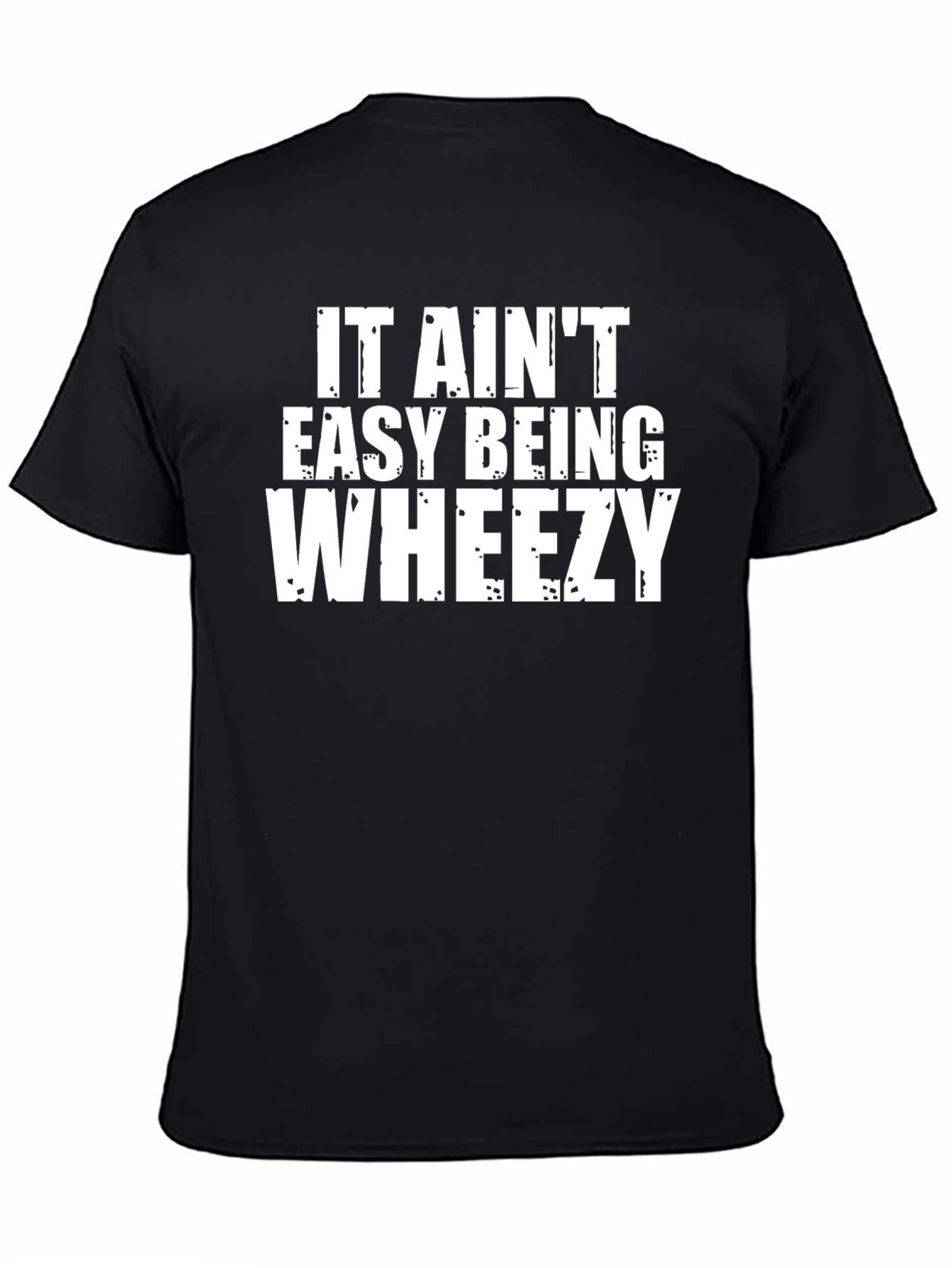 It Aint Easy Being Wheezy Graphic Tee