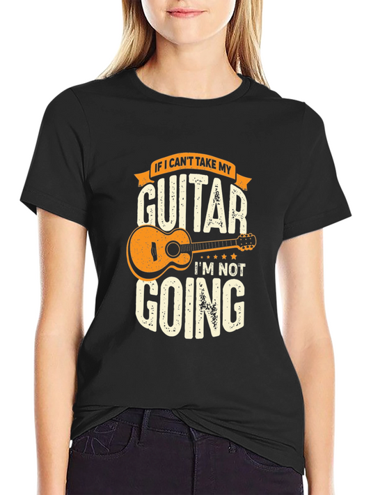 Guitar Lover T-Shirt - If I Cant Take My Guitar Tee