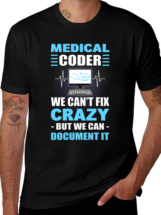 Medical Coder T-Shirt: We Cant Fix Crazy But Document It