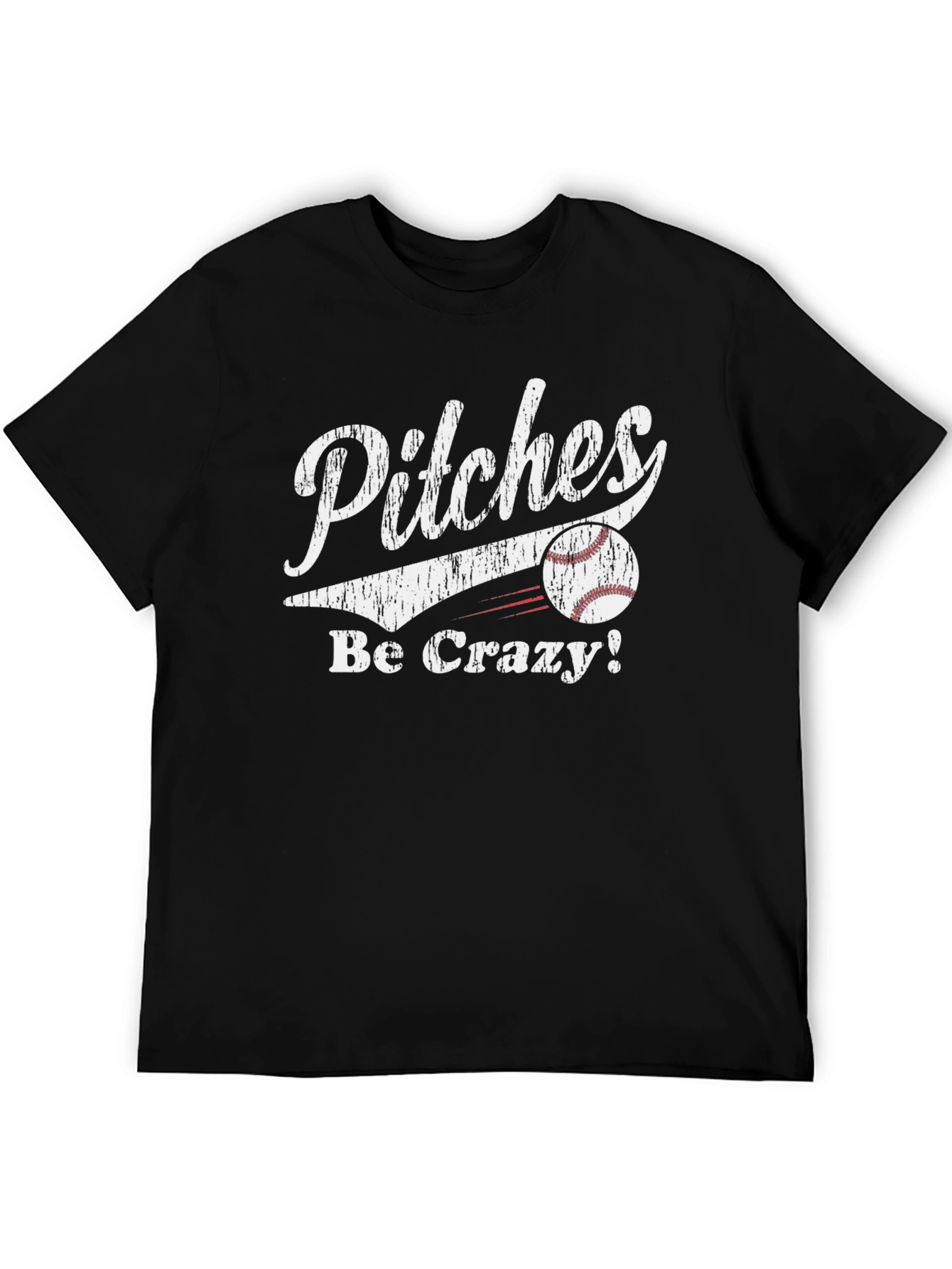 Pitches Be Crazy Baseball T-Shirt