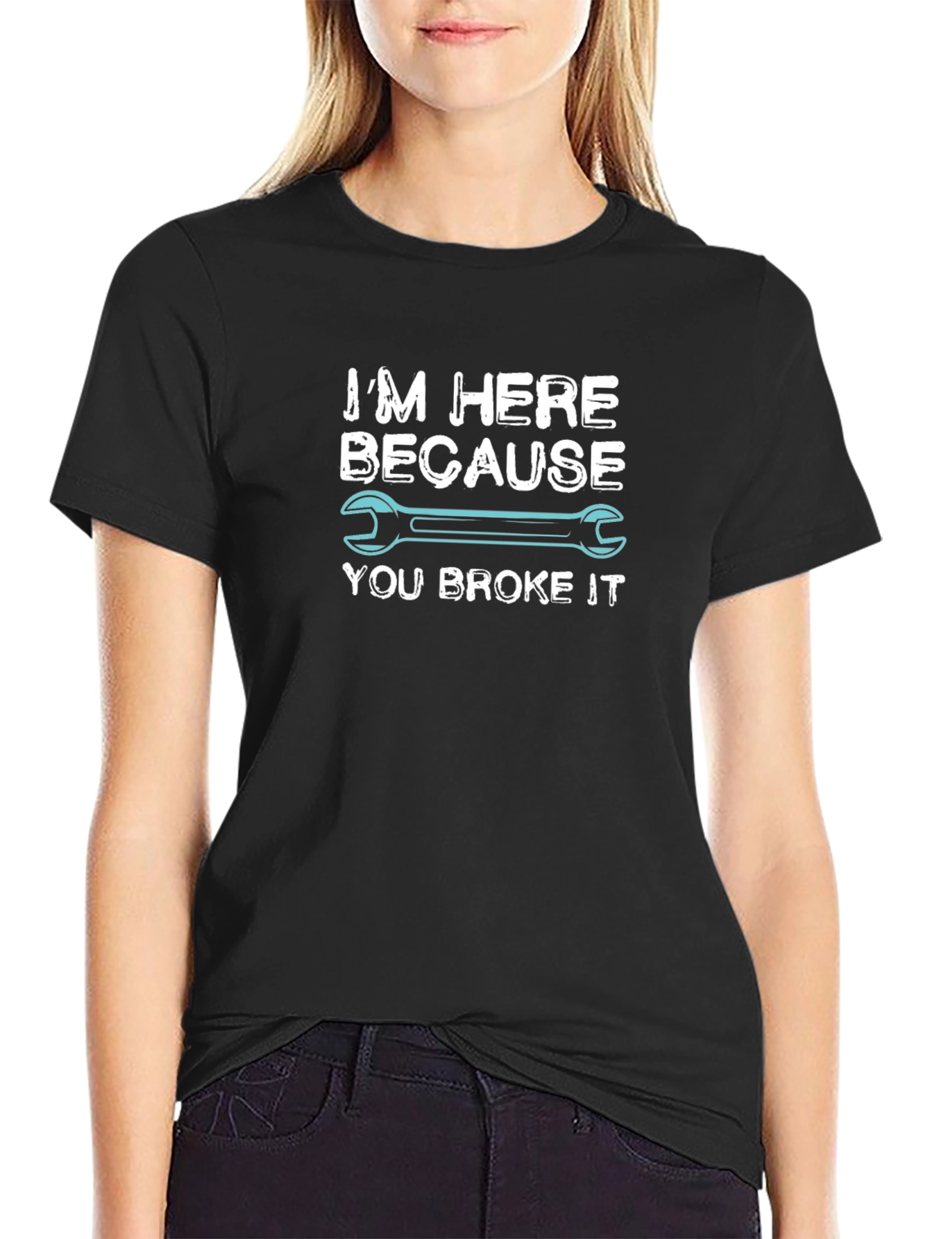 Im Here Because You Broke It Mechanic T-Shirt
