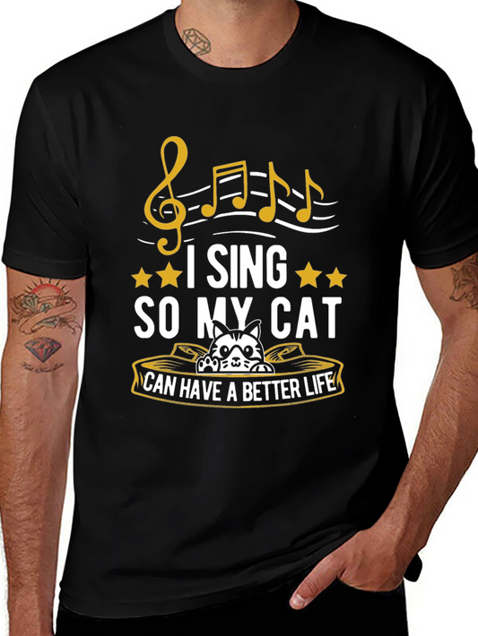 I Sing So My Cat Can Have a Better Life T-Shirt
