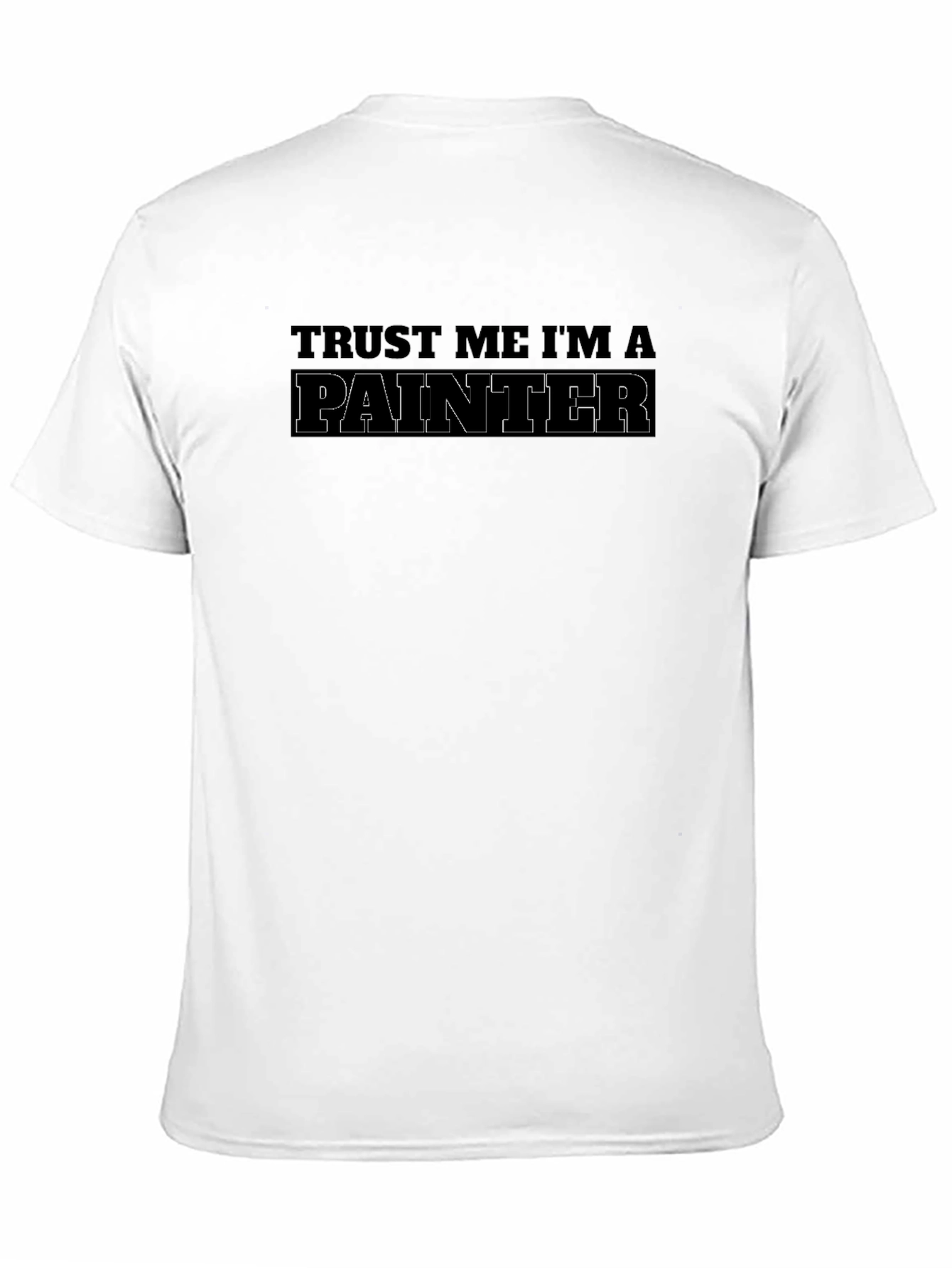 Trust Me Im A Painter T-Shirt