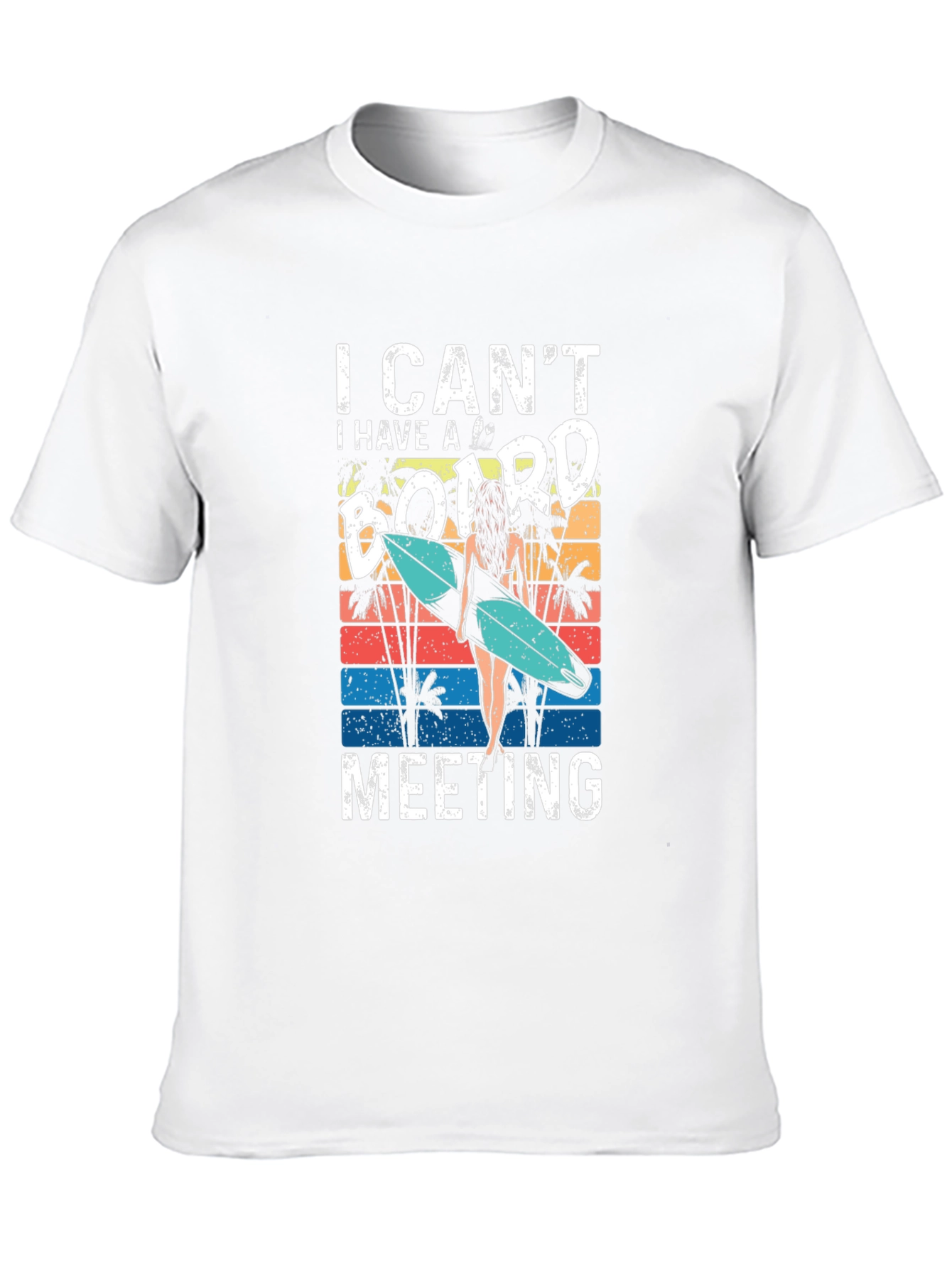 I Cant Board Meeting T-Shirt - Surfer Style Tee