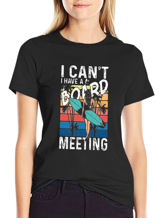I Cant Board Meeting T-Shirt - Surfer Style Tee