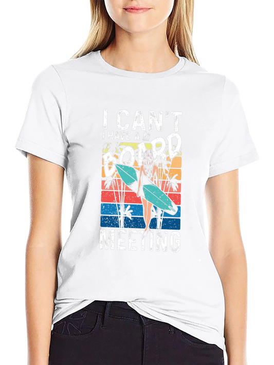 I Cant Board Meeting T-Shirt - Surfer Style Tee