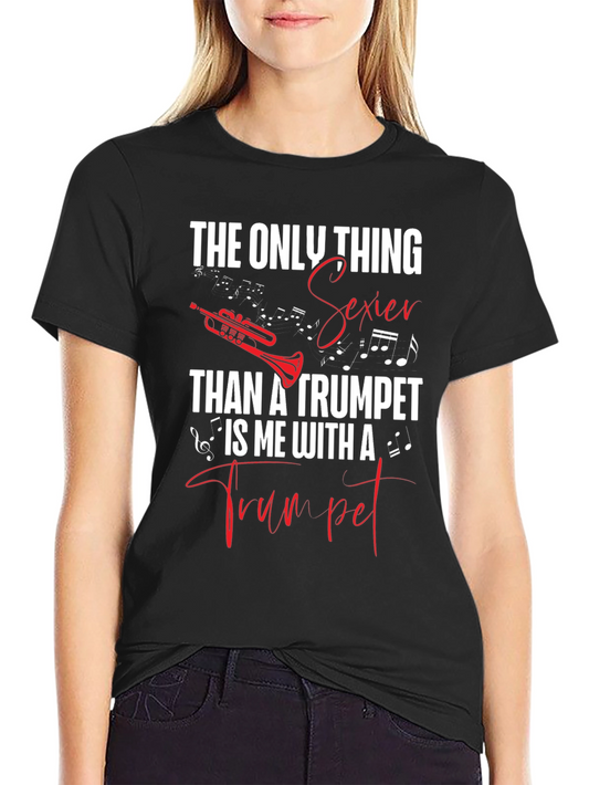 The Only Thing Sexier Than a Trumpet T-Shirt