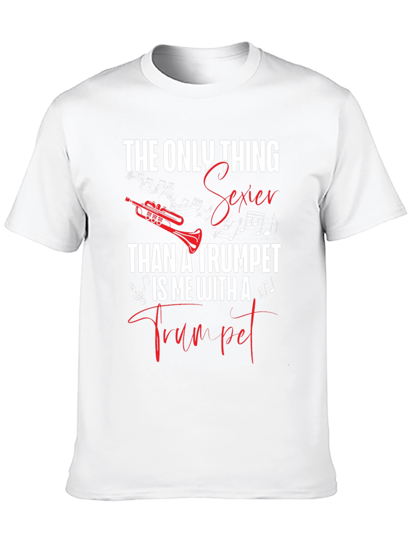 The Only Thing Sexier Than a Trumpet T-Shirt